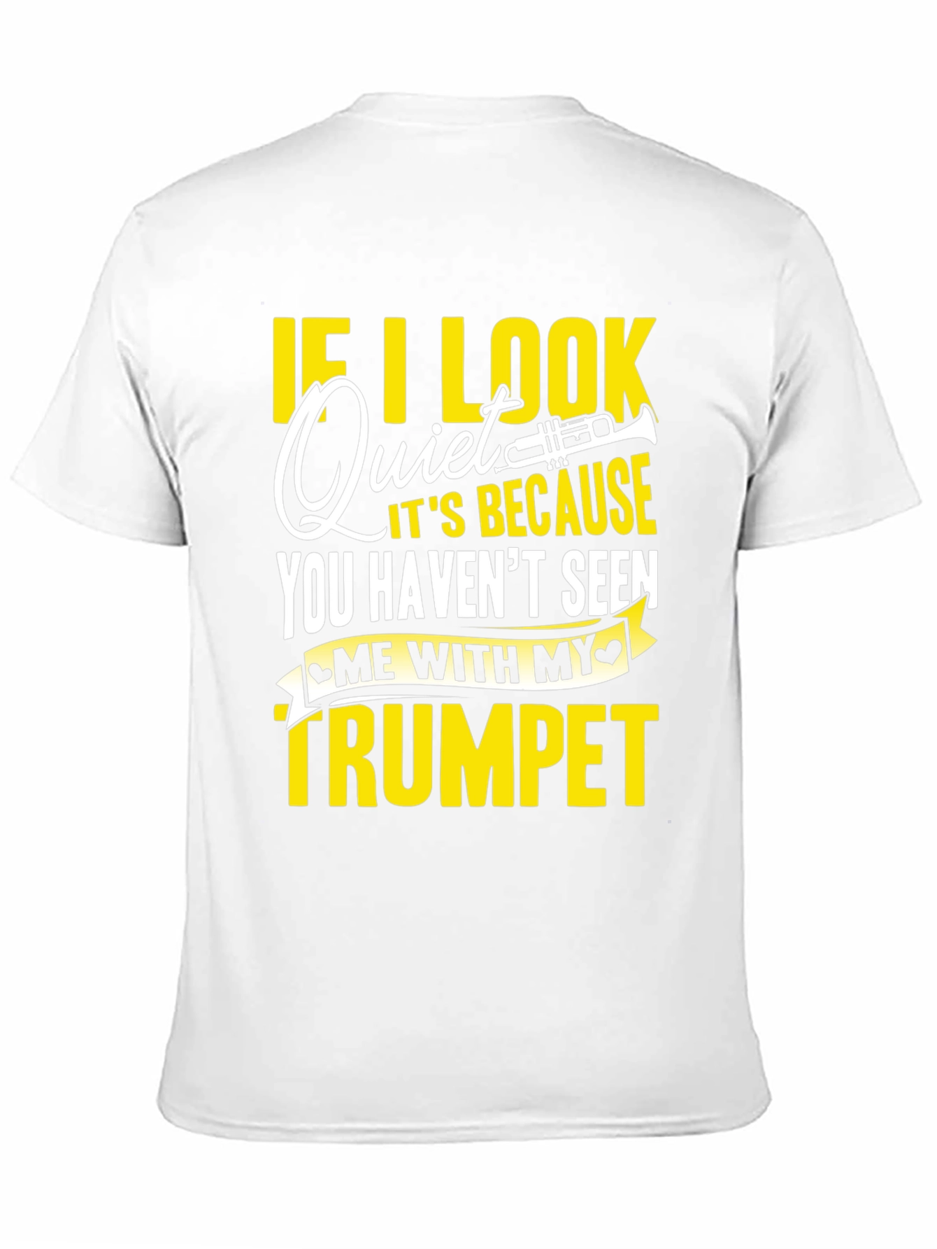 Funny Trumpet Player T-Shirt - If I Look Quiet...