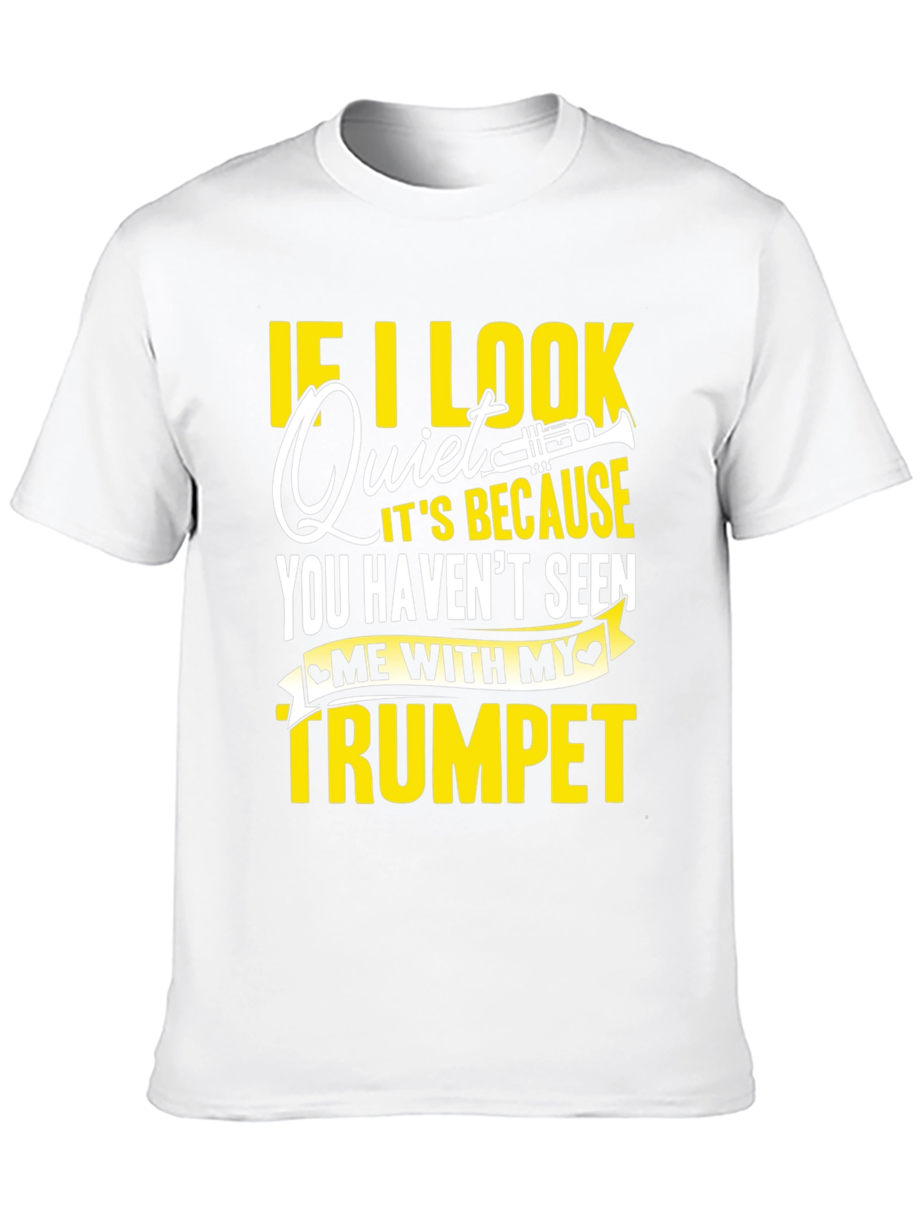 Funny Trumpet Player T-Shirt - If I Look Quiet...