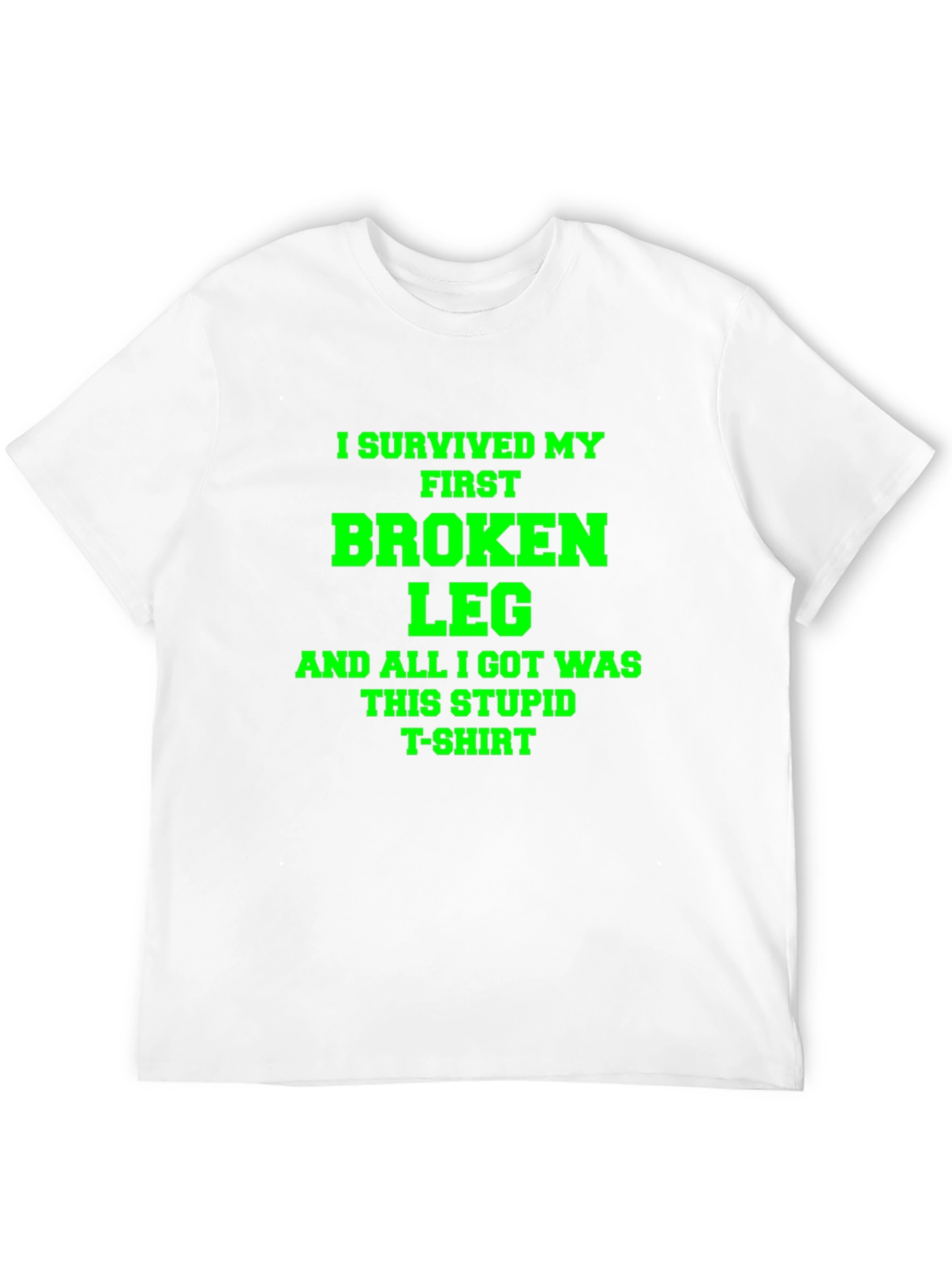 I Survived My First Broken Leg T-Shirt