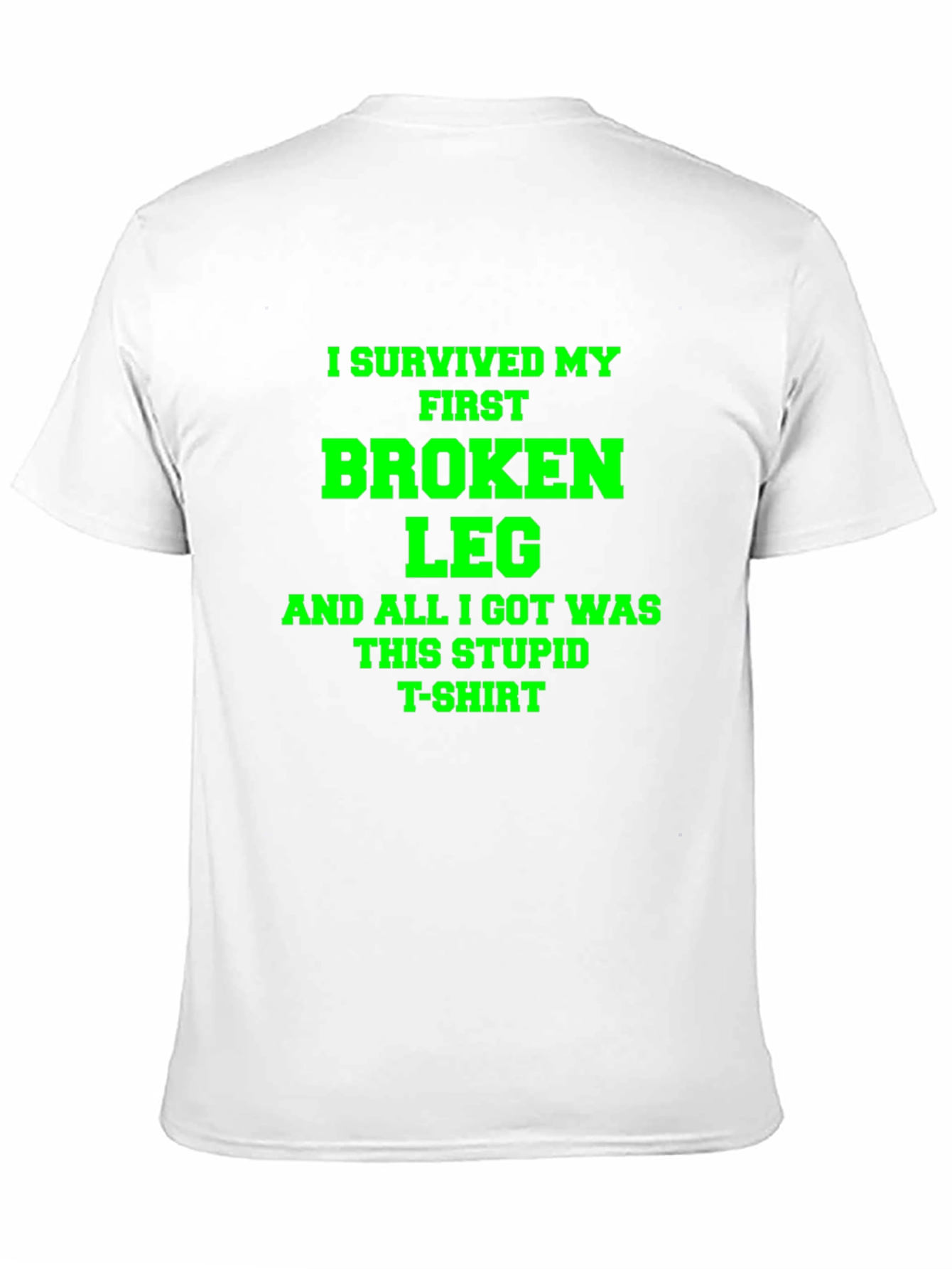 I Survived My First Broken Leg T-Shirt