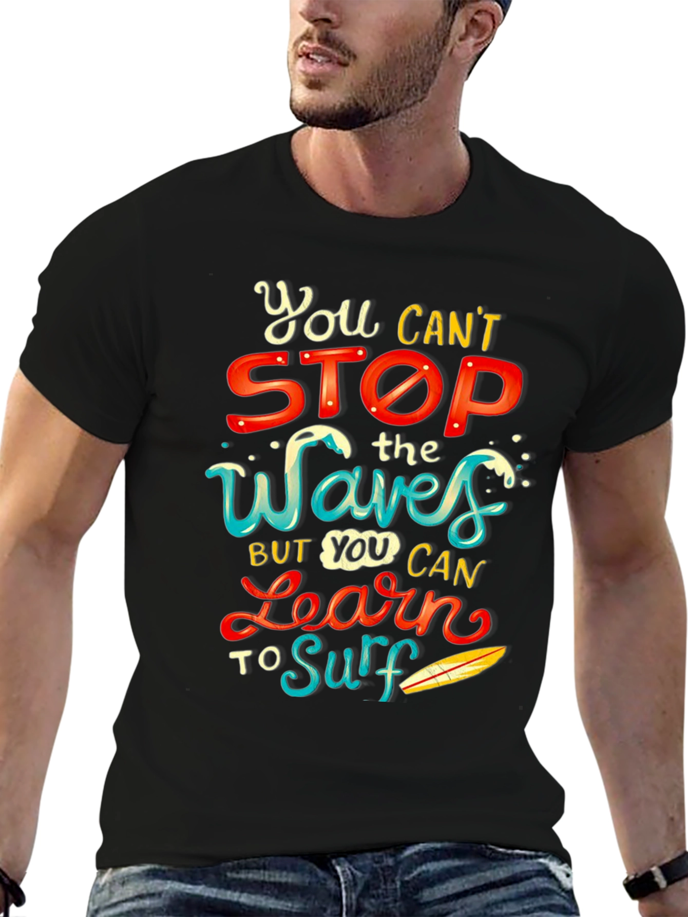 You Cant Stop the Waves Learn to Surf T-Shirt