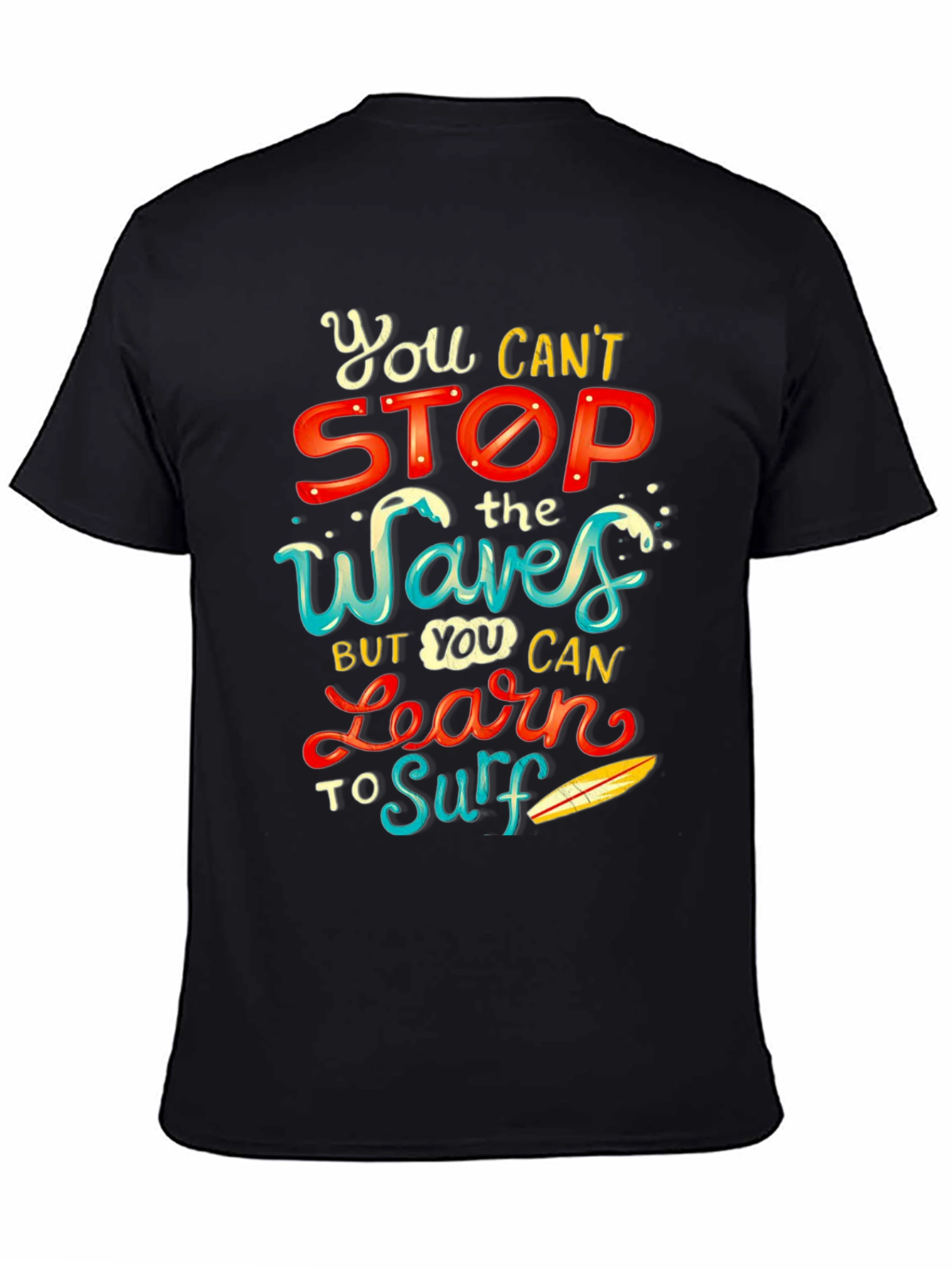 You Cant Stop the Waves Learn to Surf T-Shirt