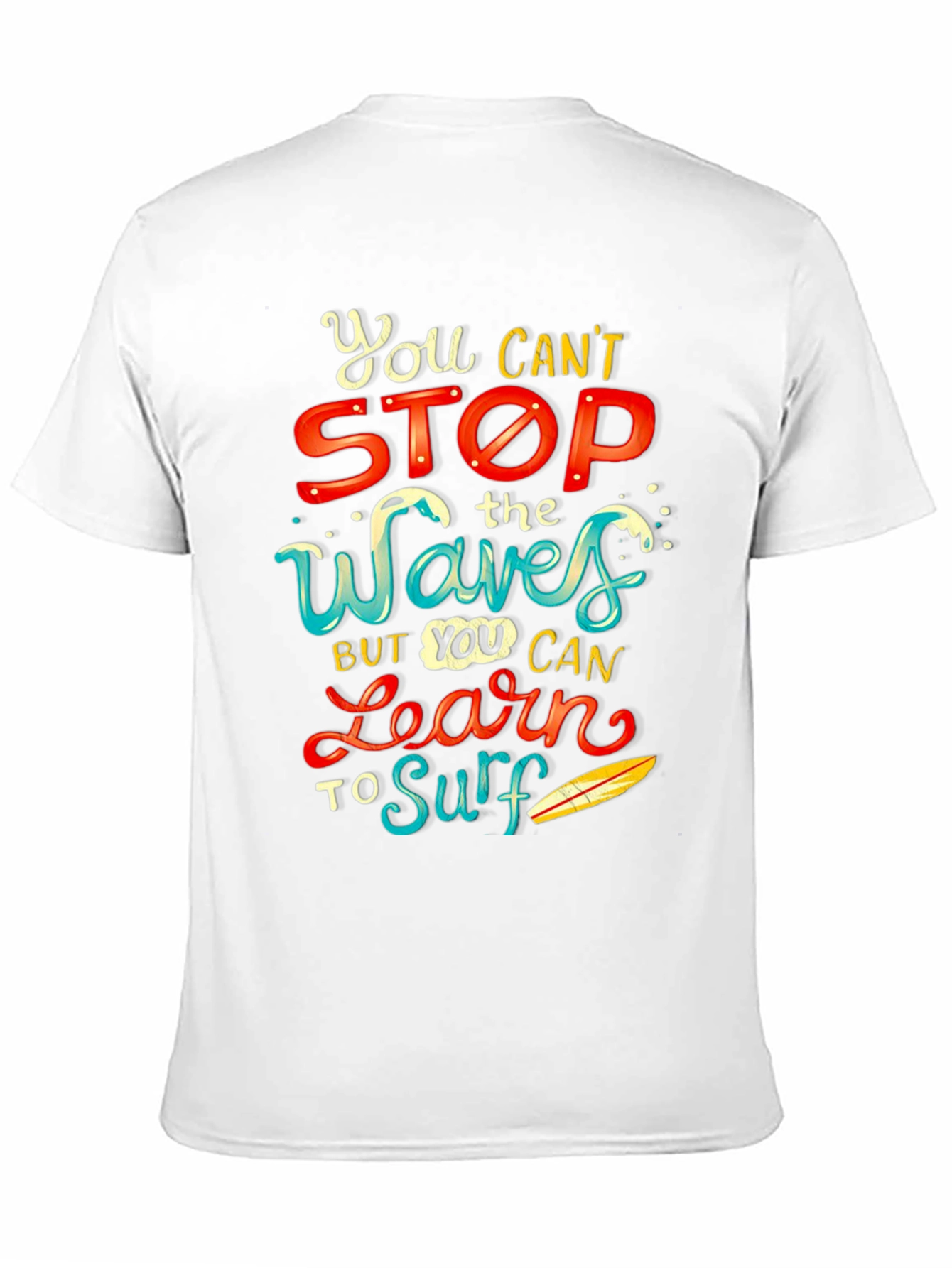 You Cant Stop the Waves Learn to Surf T-Shirt