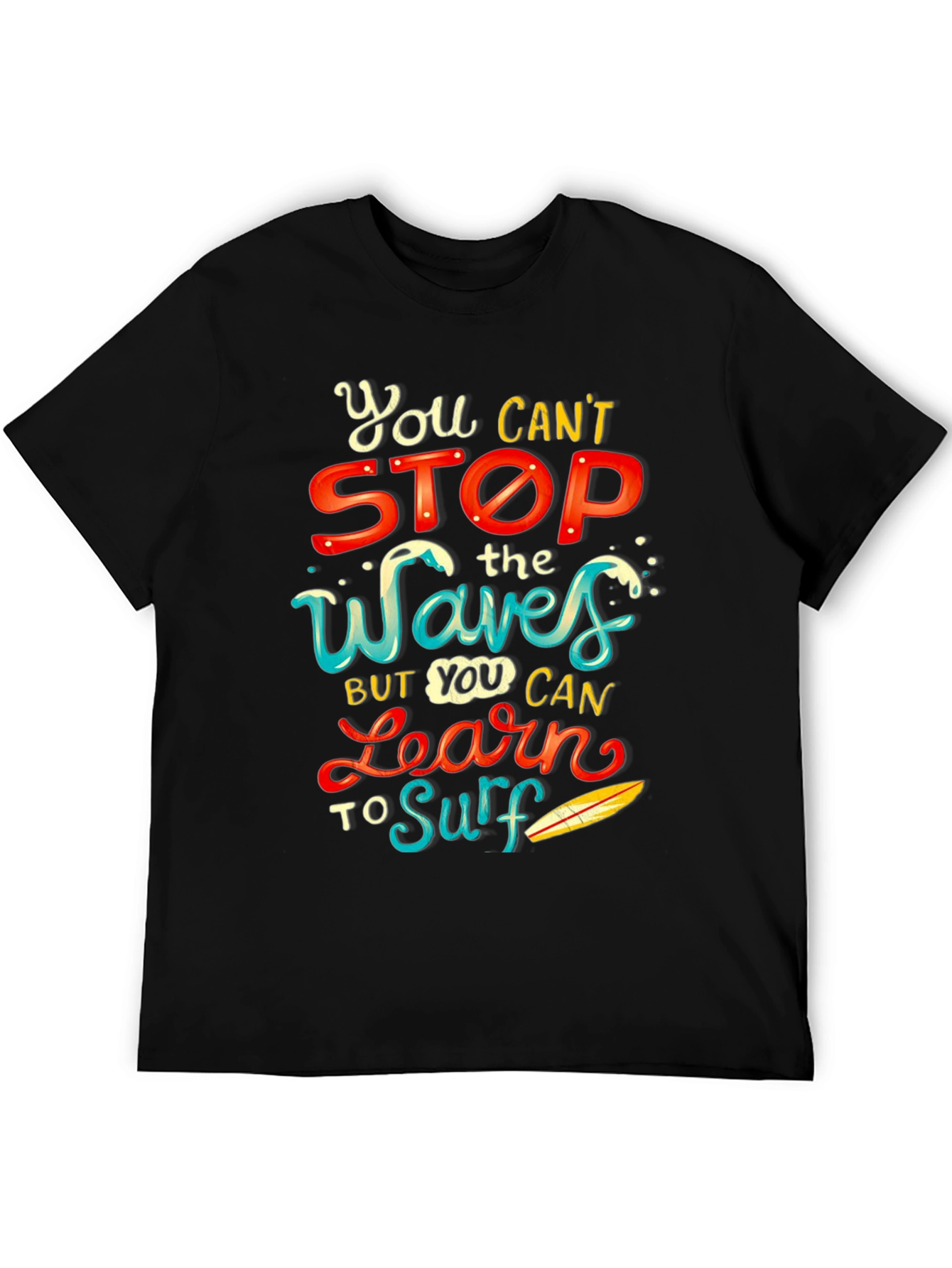You Cant Stop the Waves Learn to Surf T-Shirt