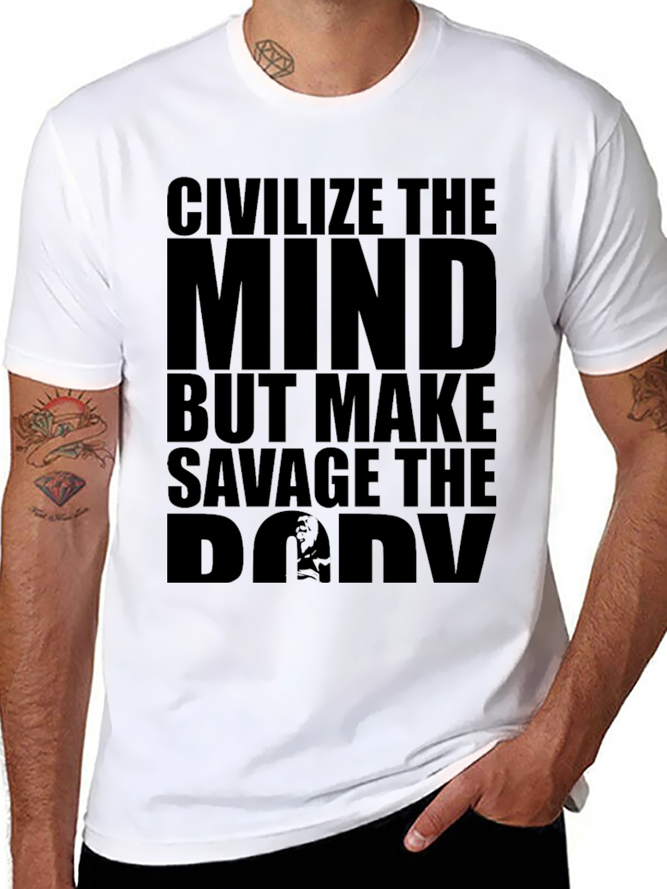 Civilize The Mind Savage The Body T-Shirt