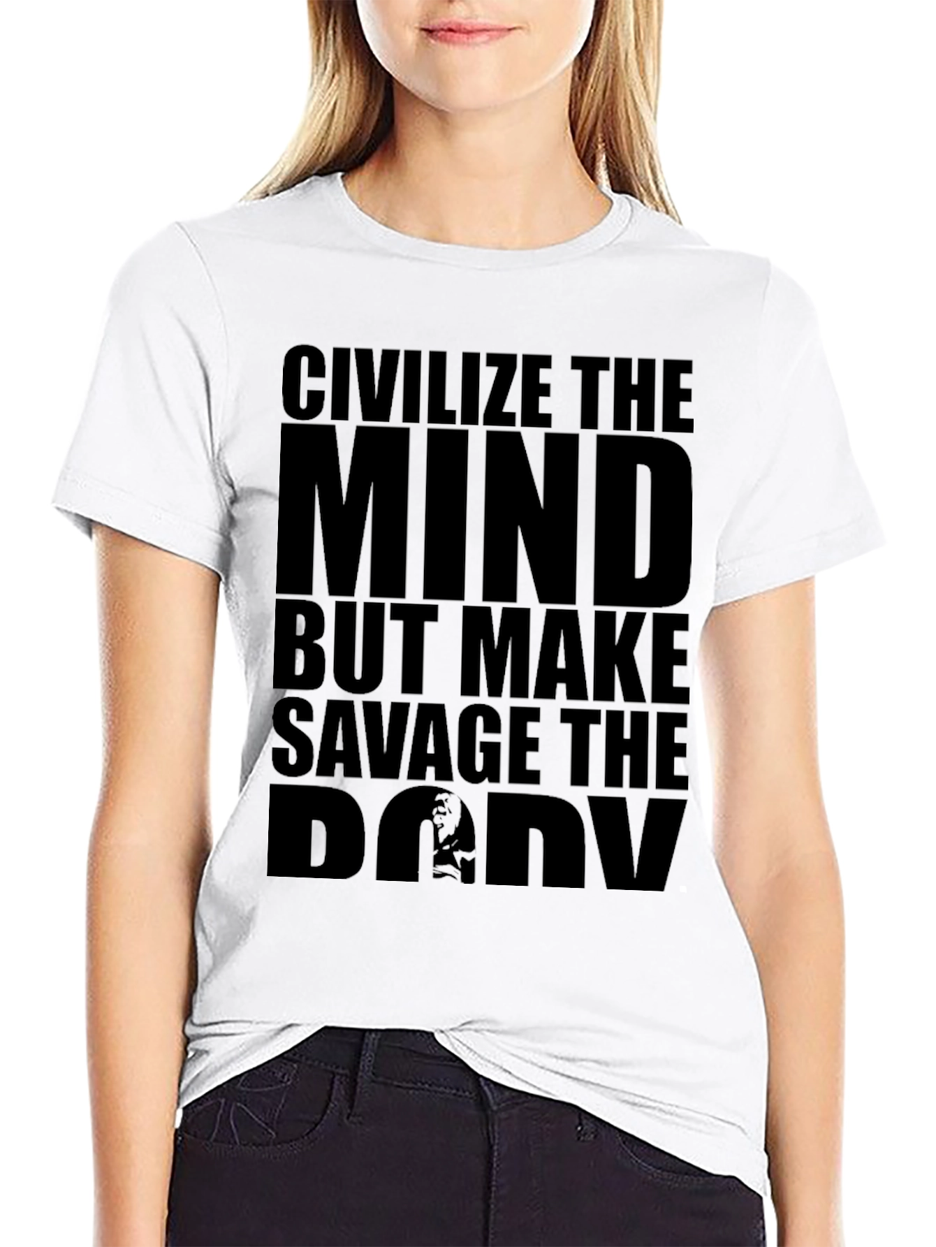 Civilize The Mind Savage The Body T-Shirt