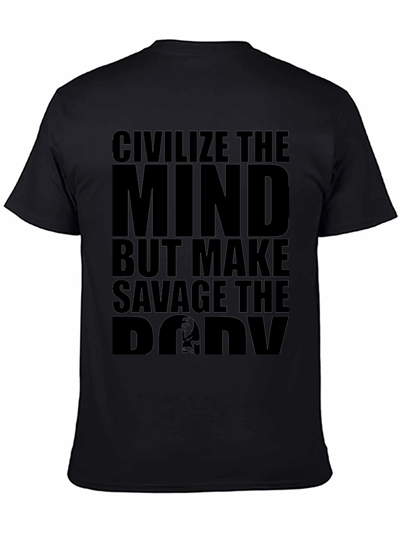 Civilize The Mind Savage The Body T-Shirt