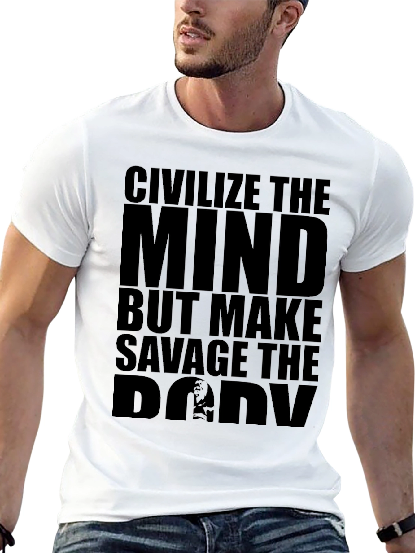 Civilize The Mind Savage The Body T-Shirt