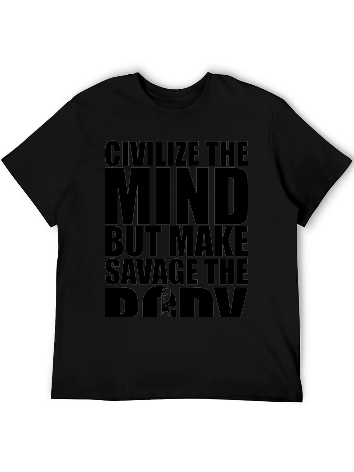 Civilize The Mind Savage The Body T-Shirt