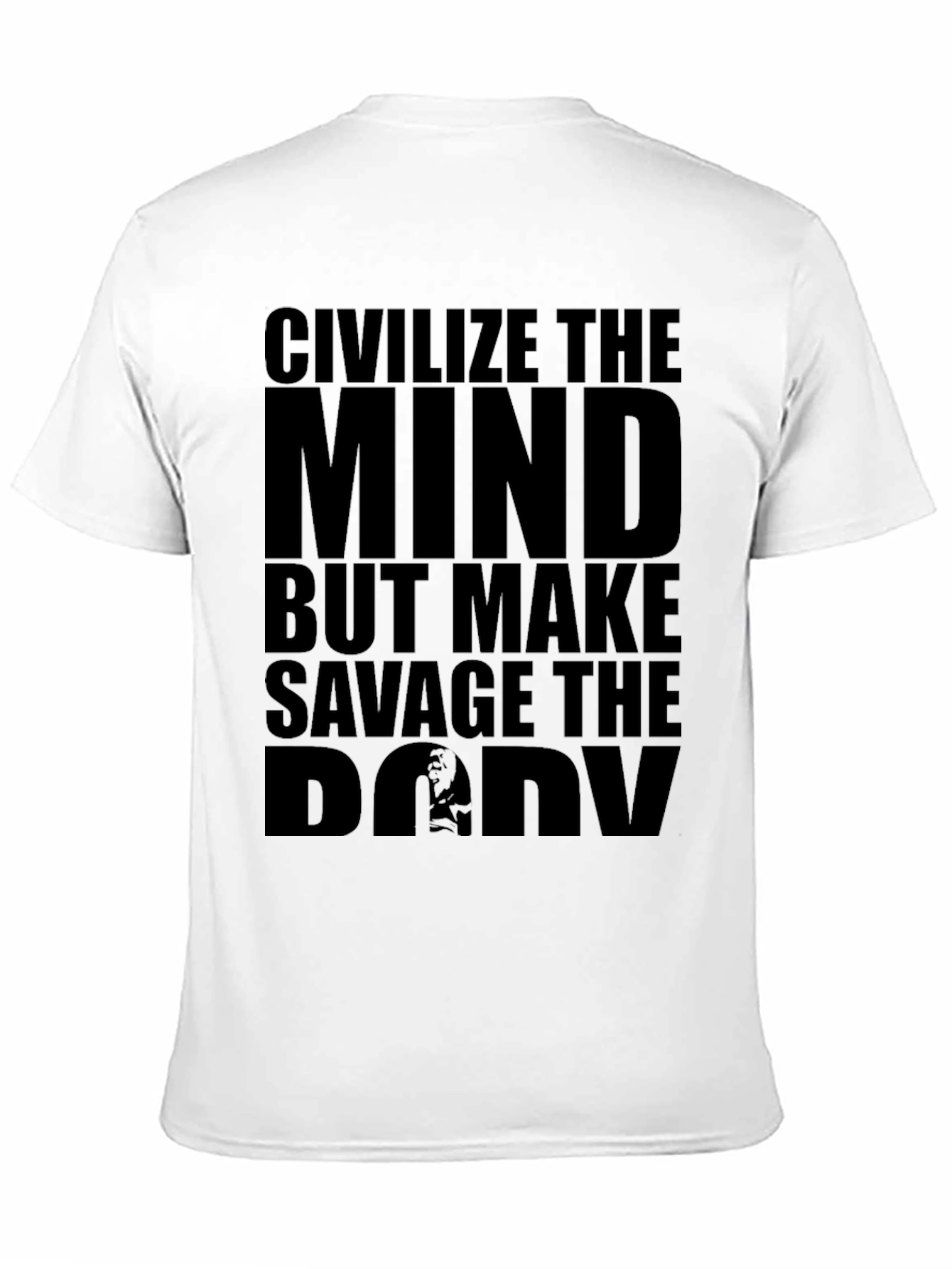 Civilize The Mind Savage The Body T-Shirt
