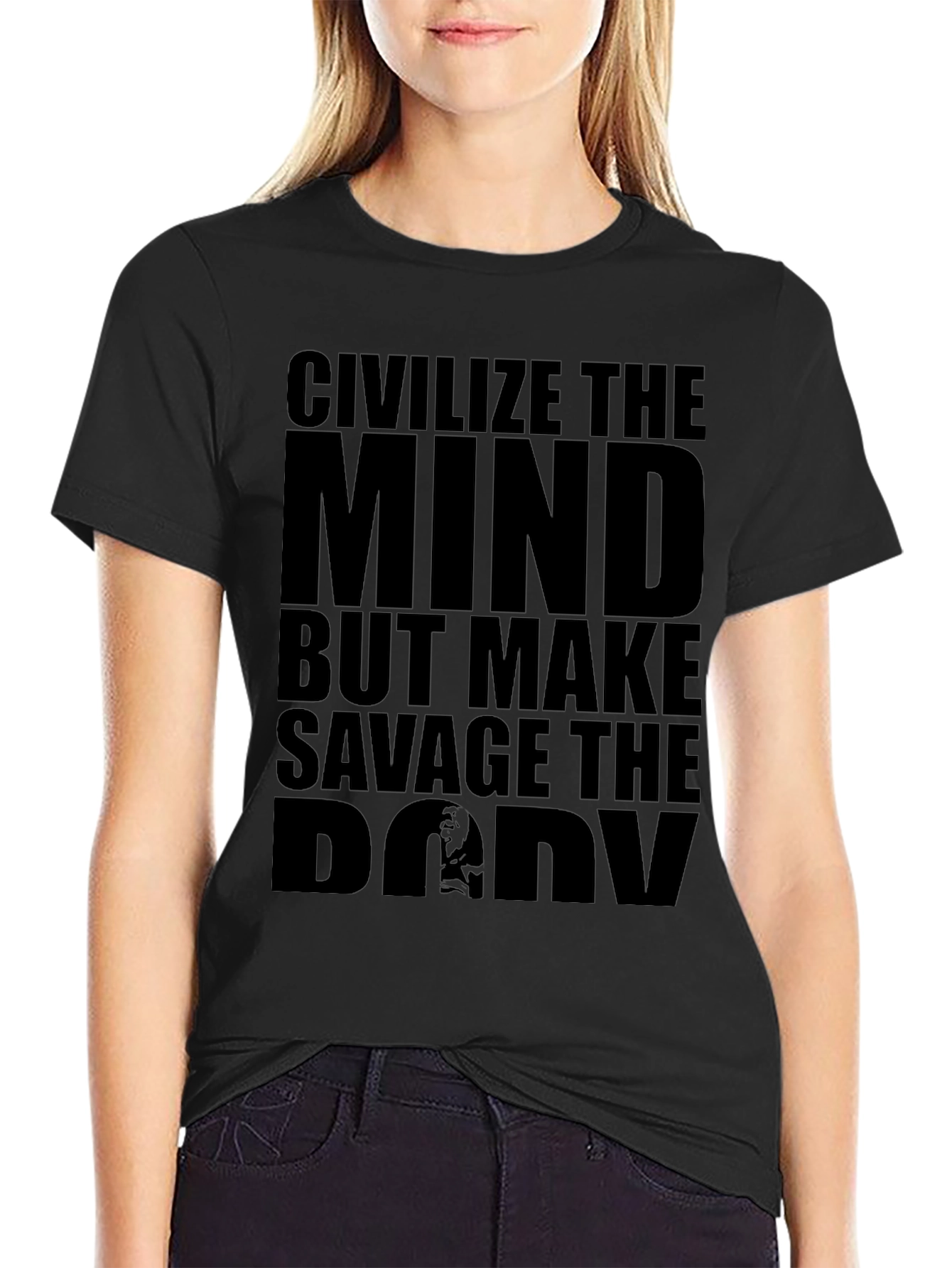 Civilize The Mind Savage The Body T-Shirt