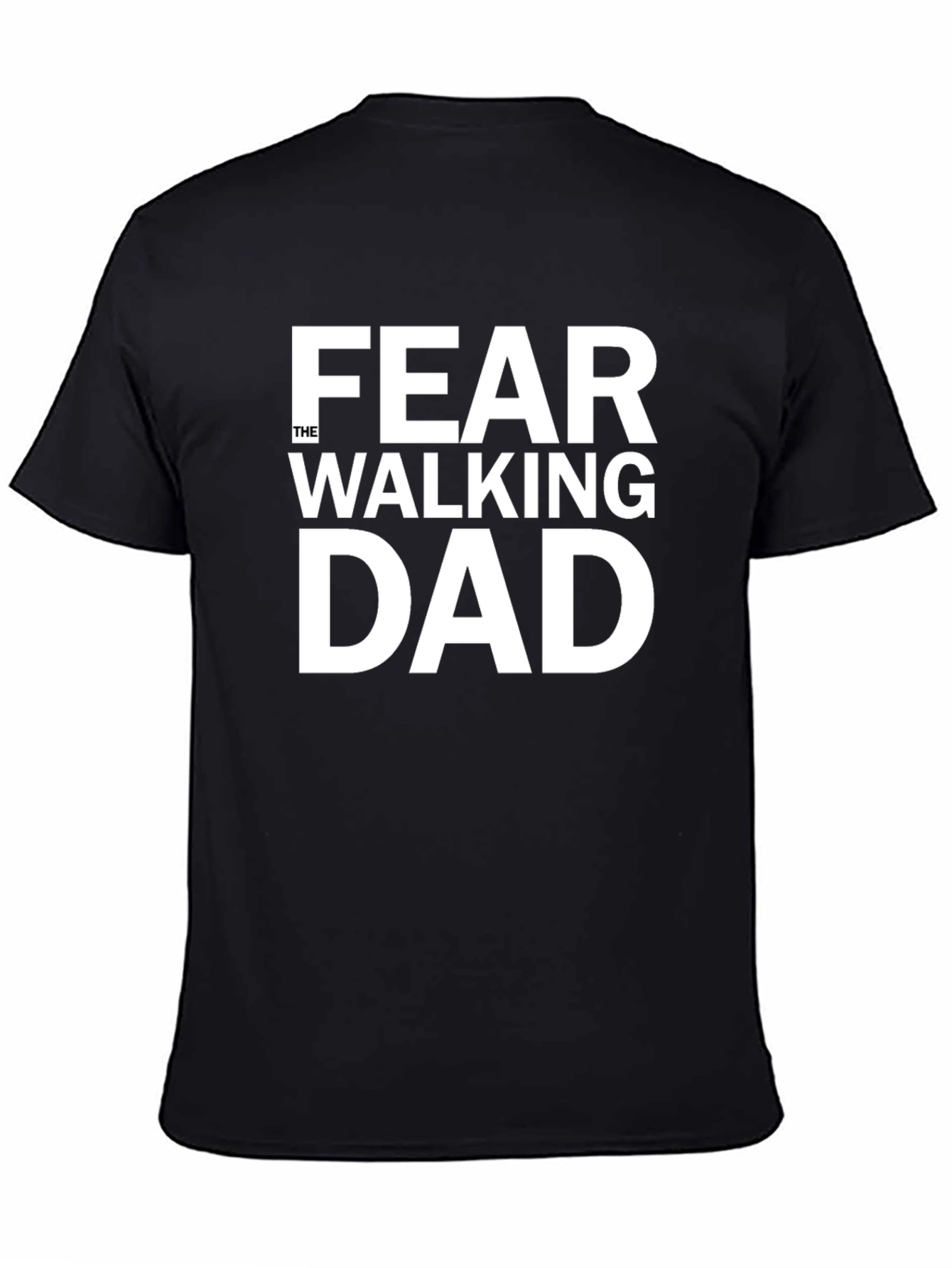 Fear The Walking Dad T-Shirt - Dad Joke Tee
