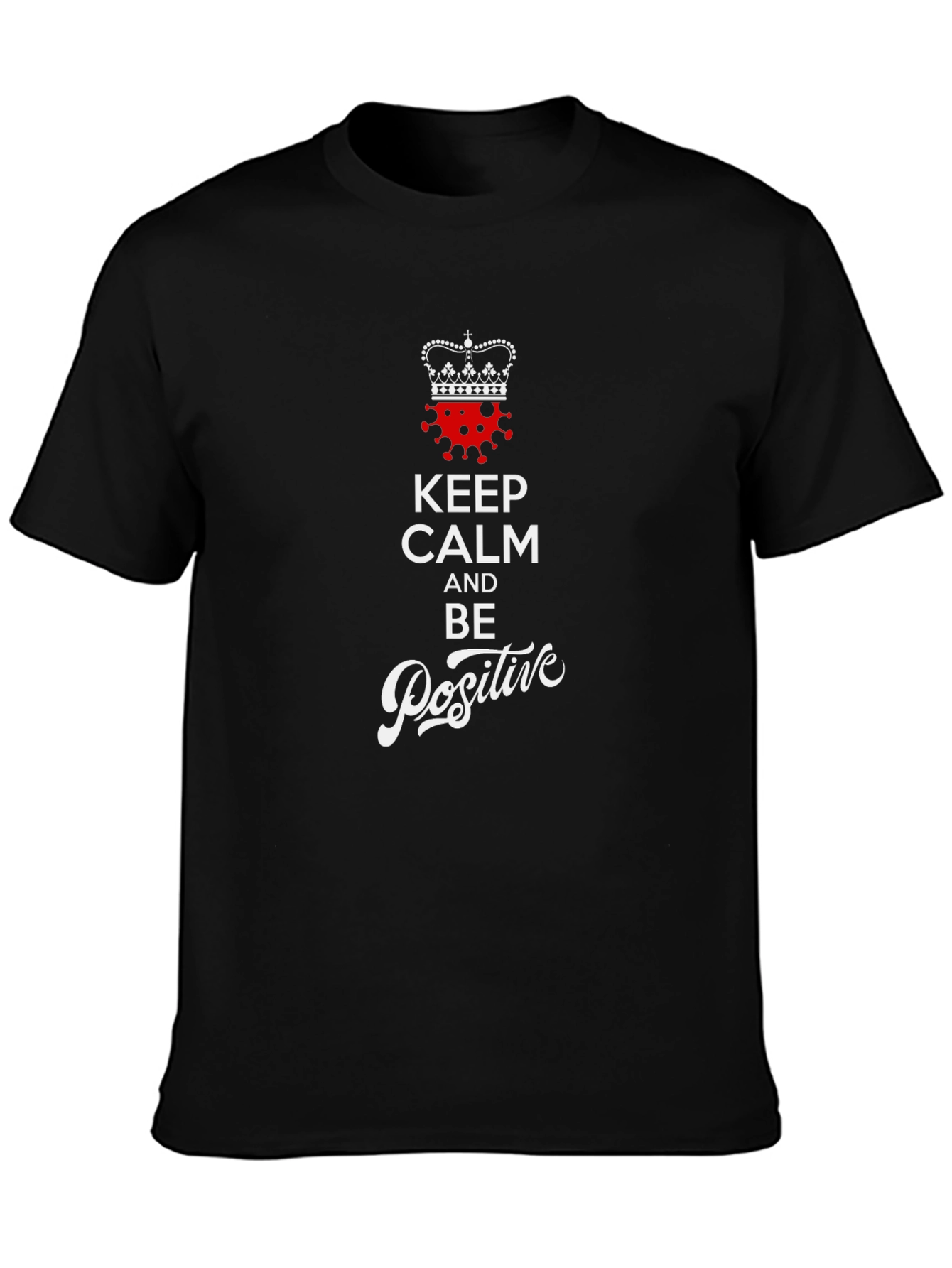 Keep Calm & Be Positive T-Shirt