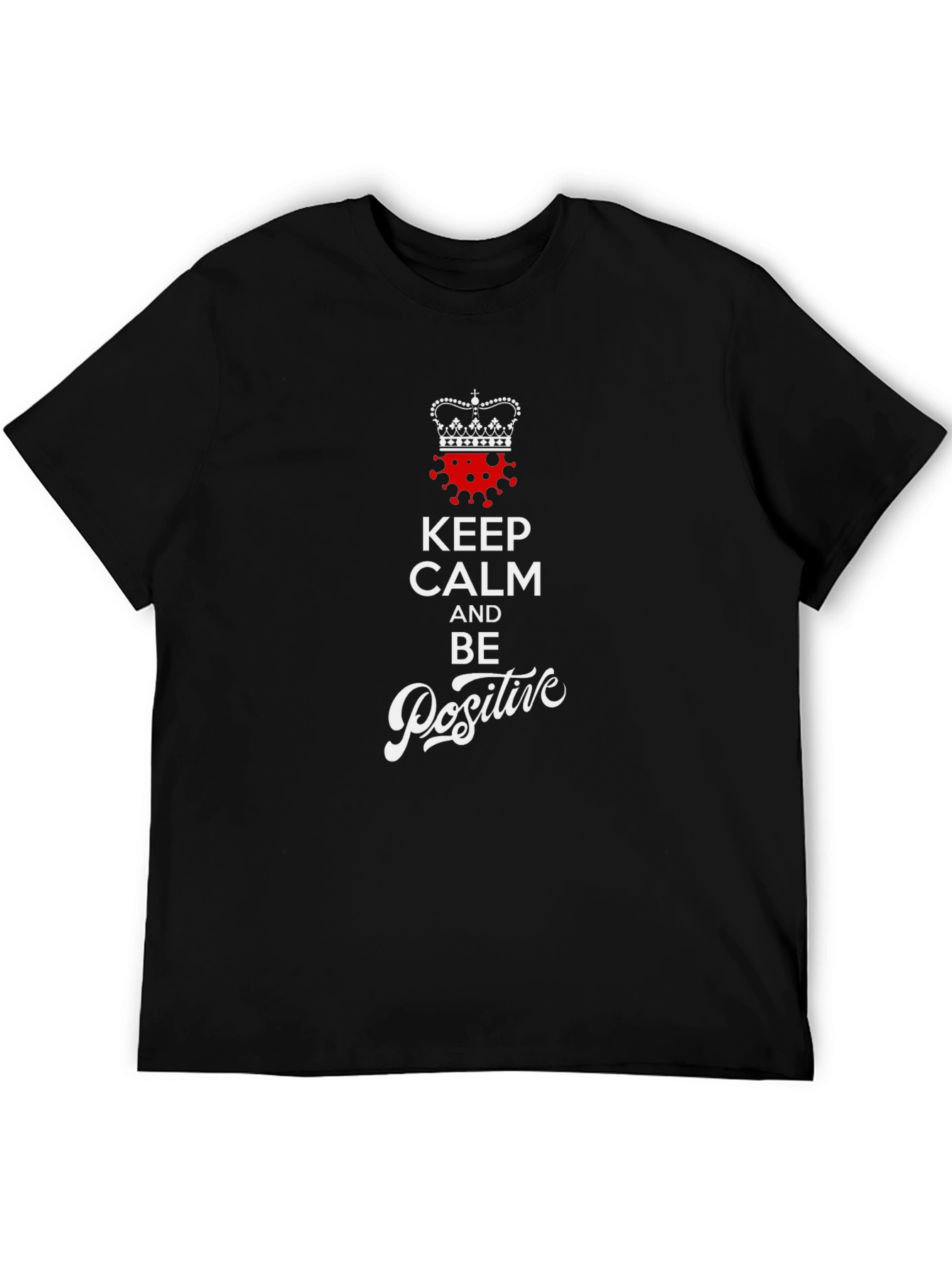 Keep Calm & Be Positive T-Shirt