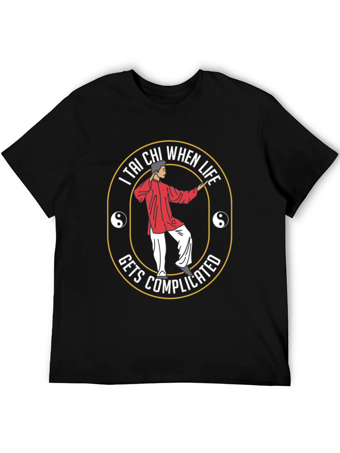 Tai Chi When Life Gets Complicated Black T-Shirt