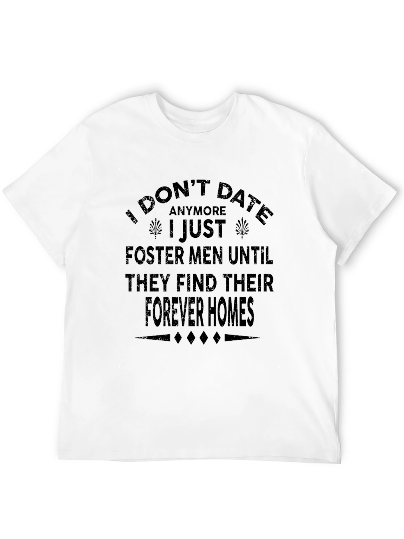 I Dont Date Anymore T-Shirt