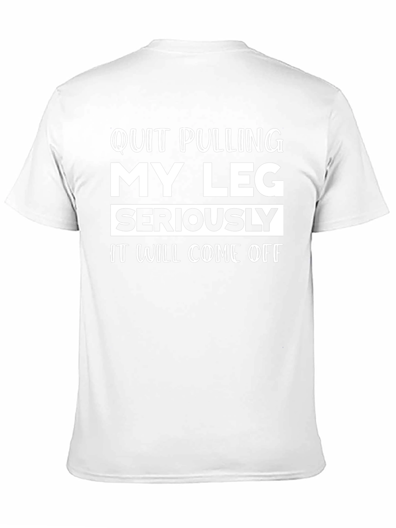Quit Pulling My Leg Graphic Tee