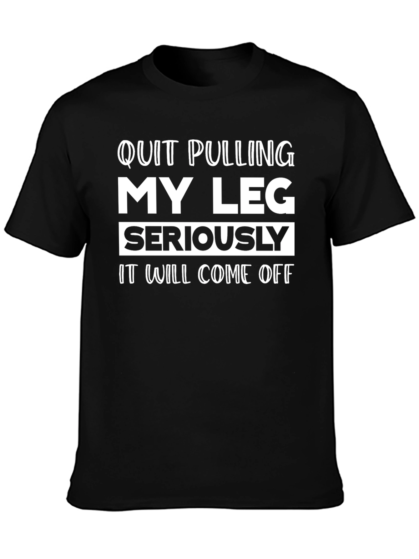 Quit Pulling My Leg Graphic Tee