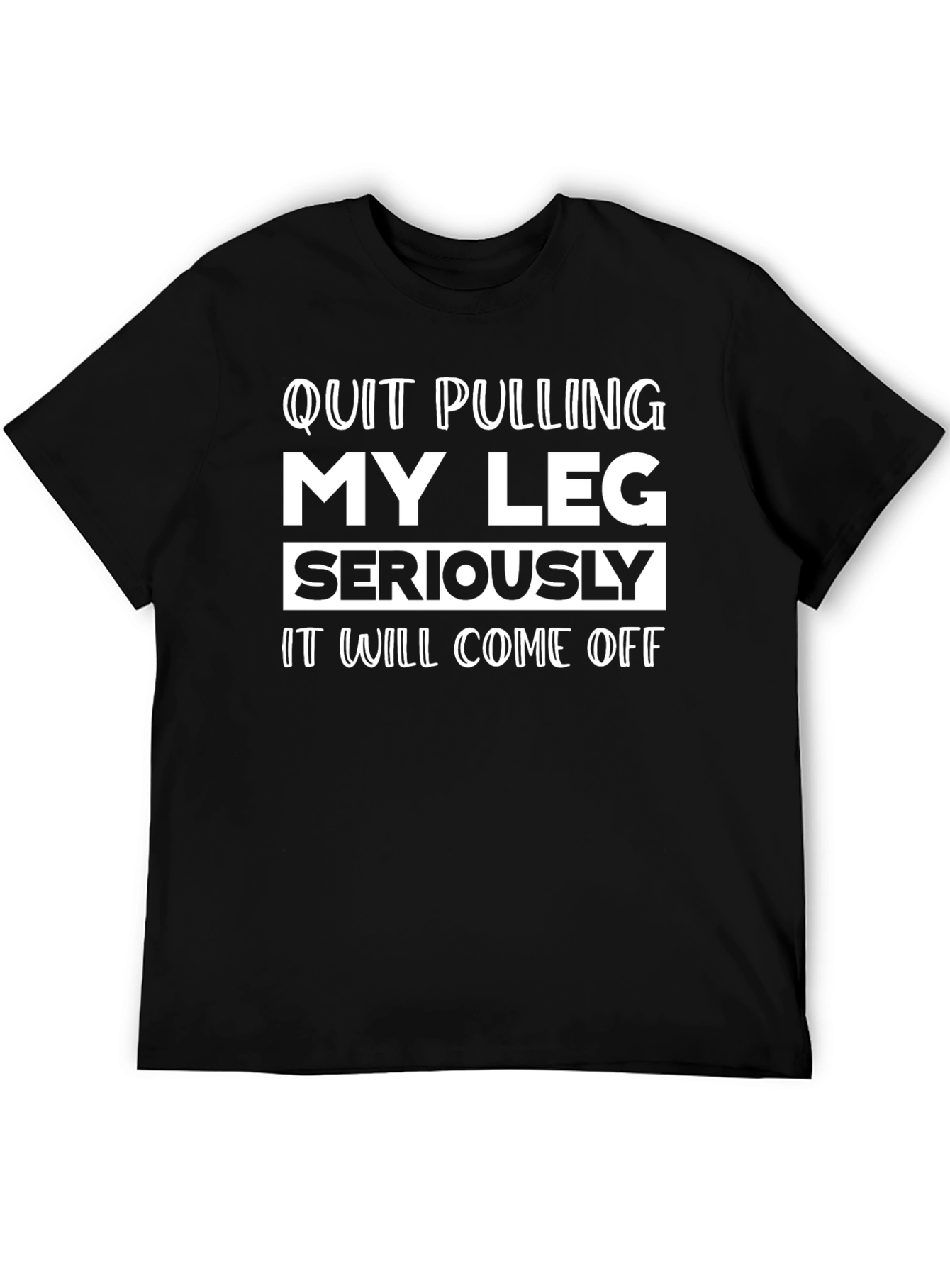 Quit Pulling My Leg Graphic Tee