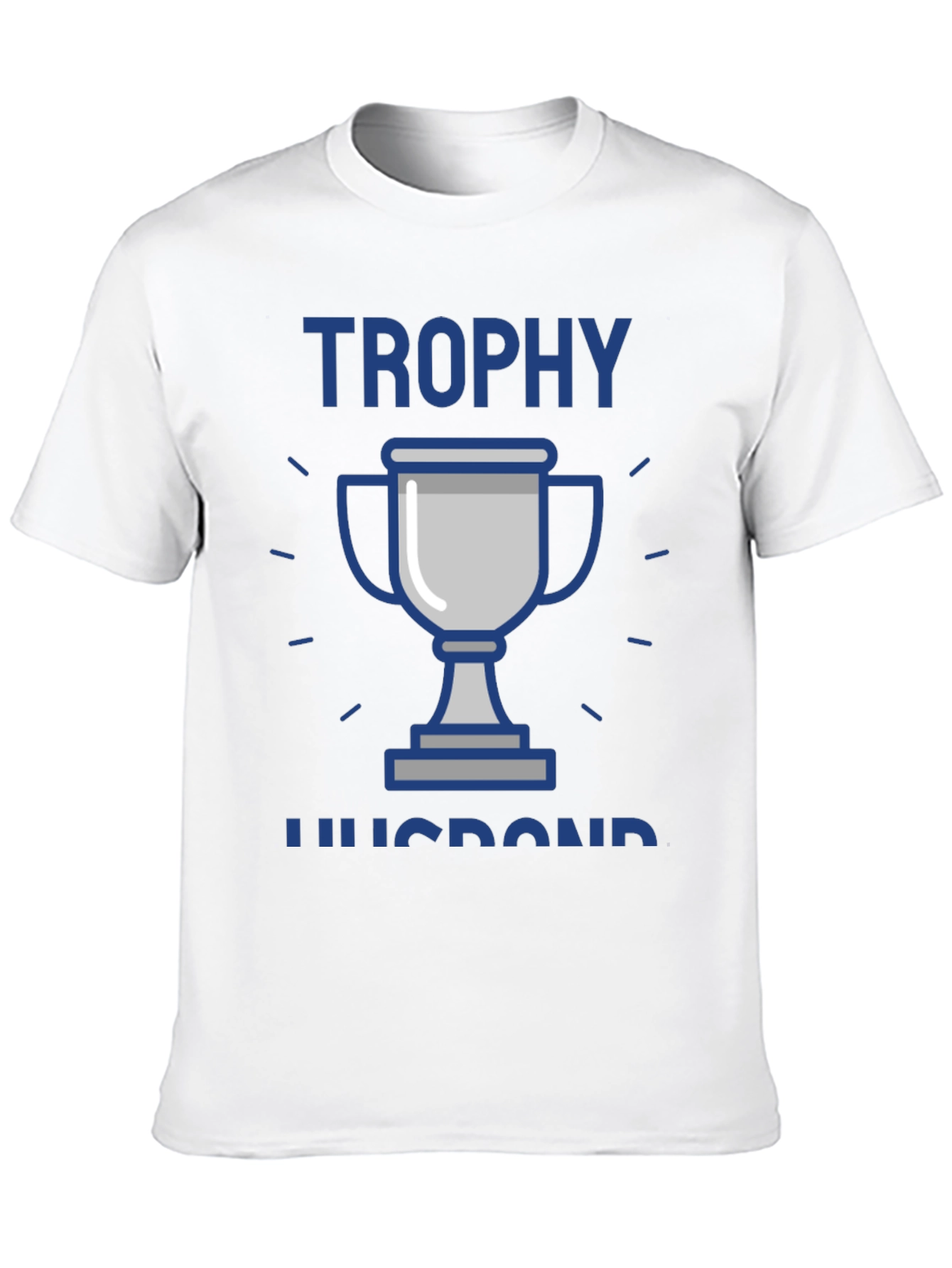 Trophy Husband Graphic Tee - Gift for Him