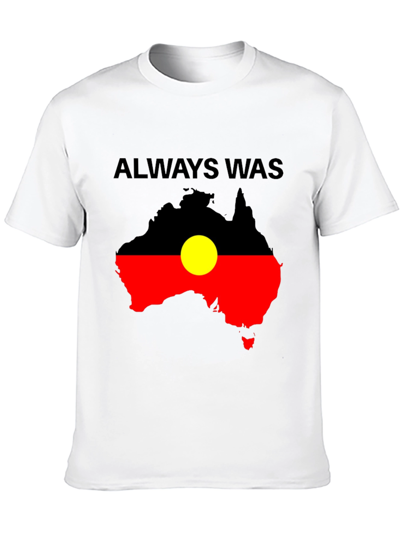 Always Was Aboriginal Flag Australia T-Shirt