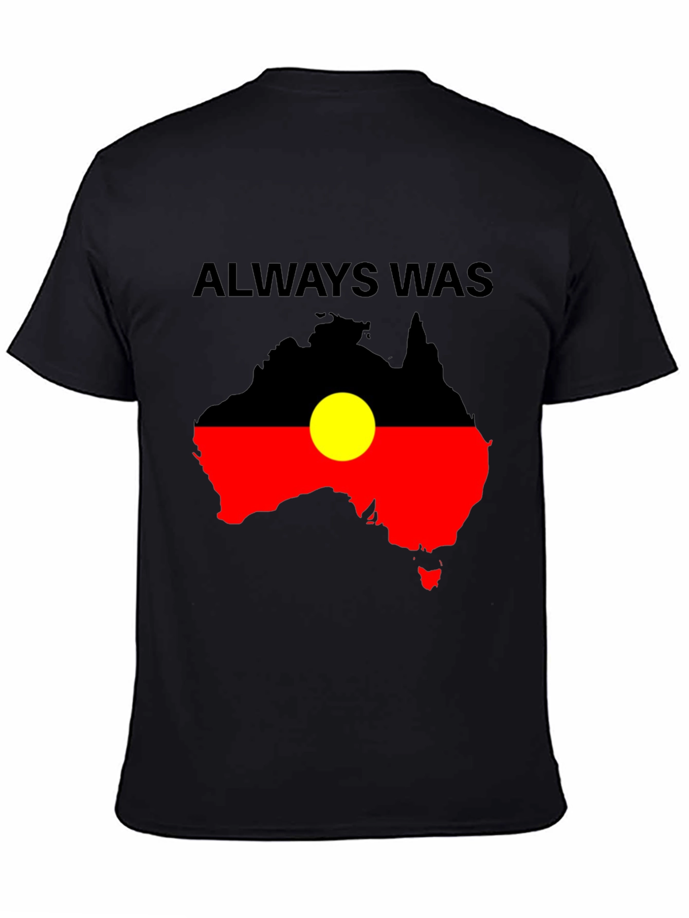 Always Was Aboriginal Flag Australia T-Shirt