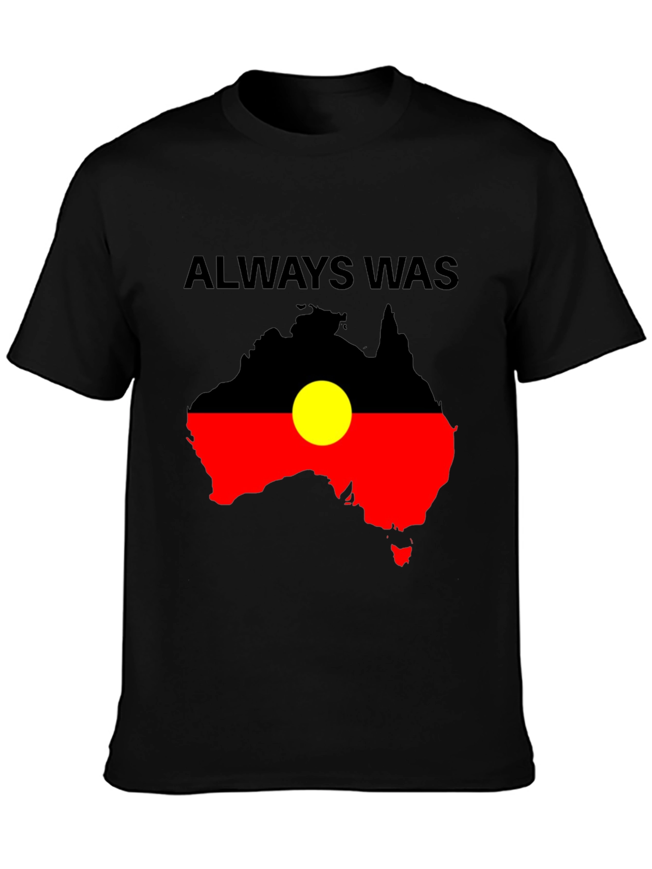 Always Was Aboriginal Flag Australia T-Shirt