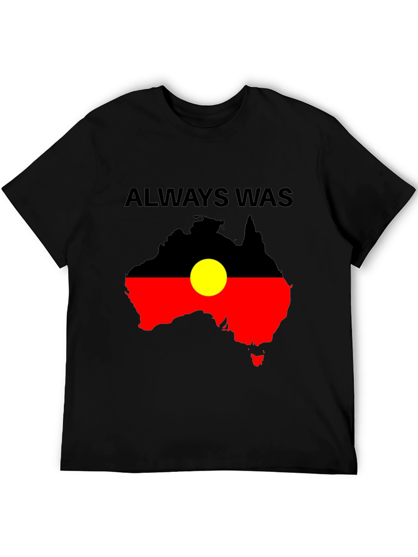 Always Was Aboriginal Flag Australia T-Shirt