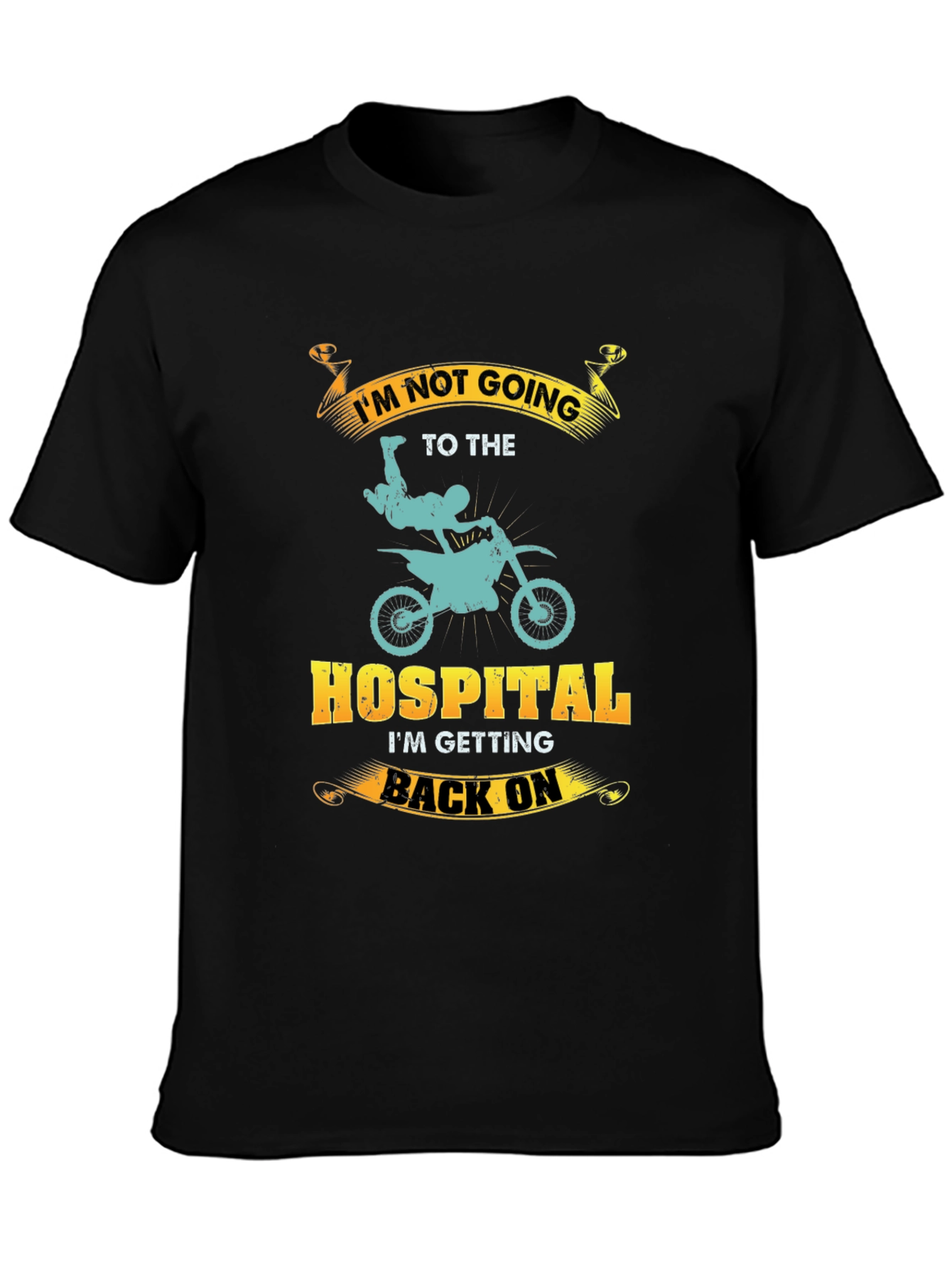 Motocross T-Shirt: Im Not Going to The Hospital