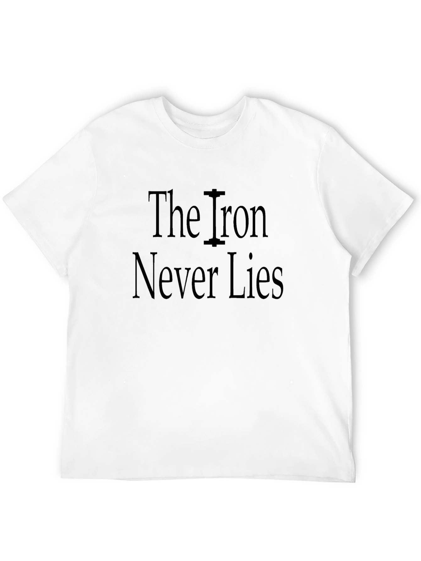 The Iron Never Lies Black T-Shirt