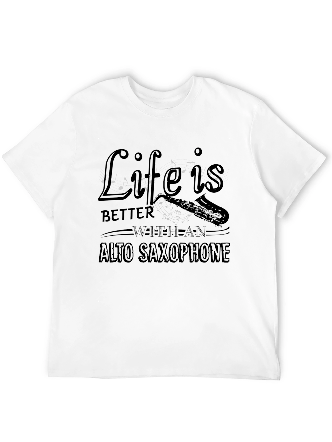 Life is Better with an Alto Saxophone Graphic Tee