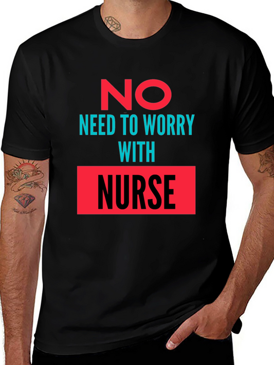 No Need to Worry with Nurse Graphic Tee