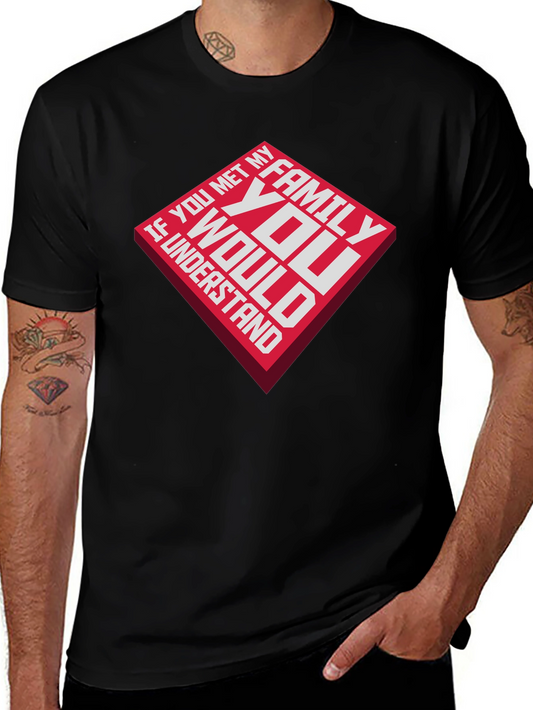 Family Humor Graphic Tee - If You Met My Family T-Shirt