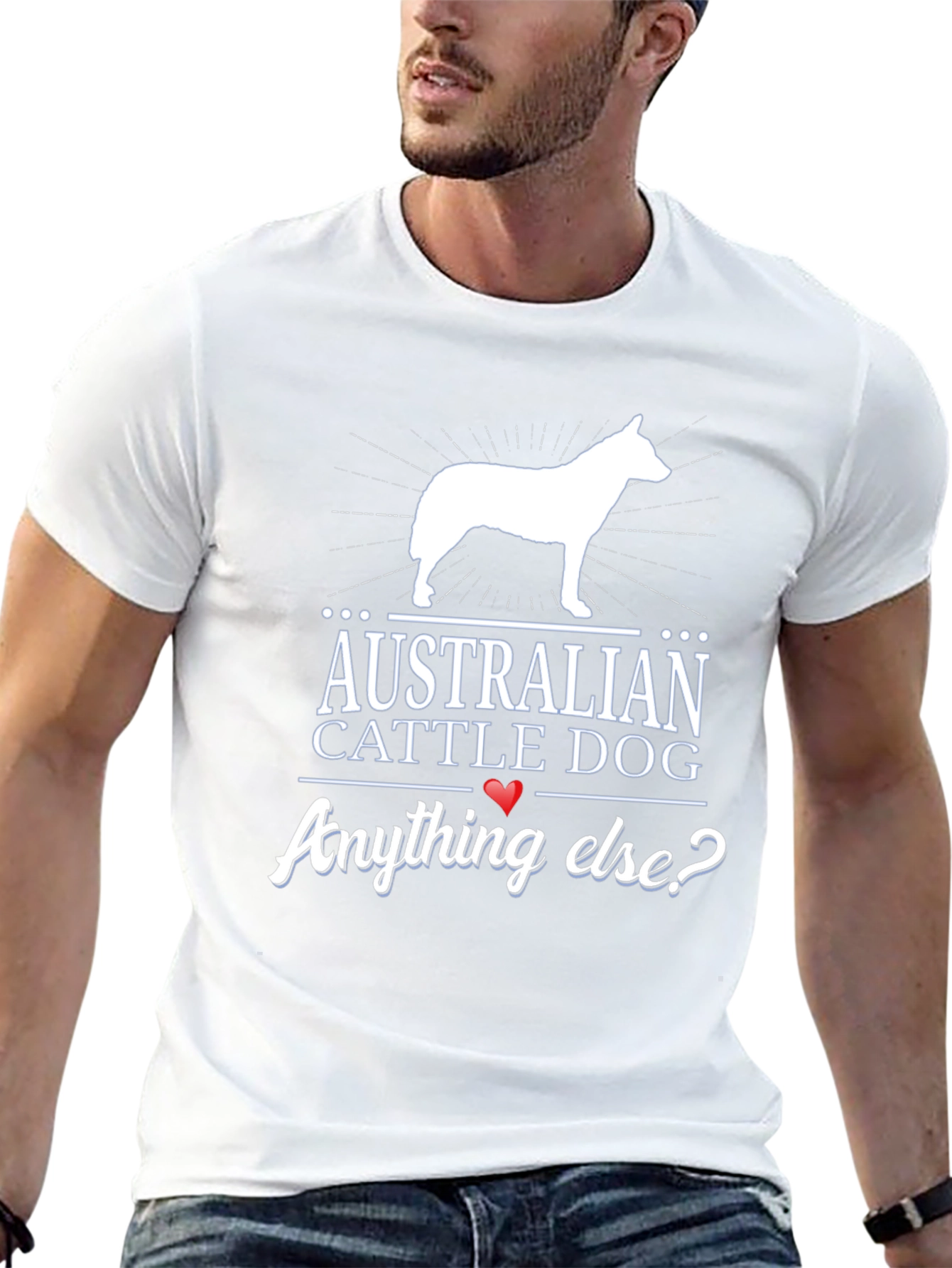 Australian Cattle Dog T-Shirt - Anything Else?