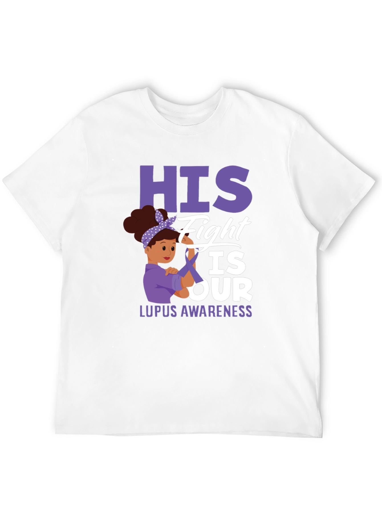 Lupus Awareness T-Shirt: His Fight is Our Fight