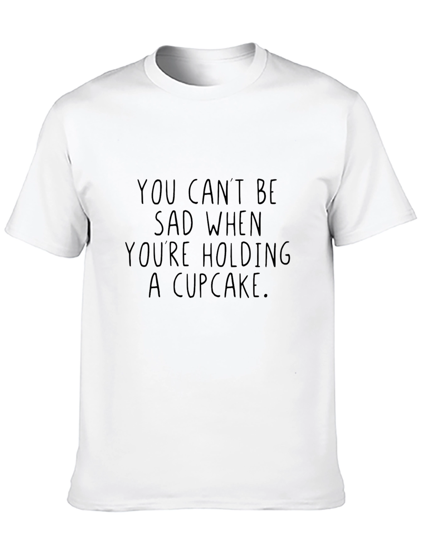 You Cant Be Sad Cupcake T-Shirt