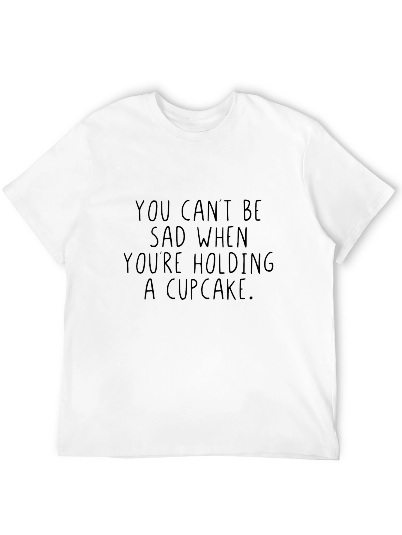 You Cant Be Sad Cupcake T-Shirt