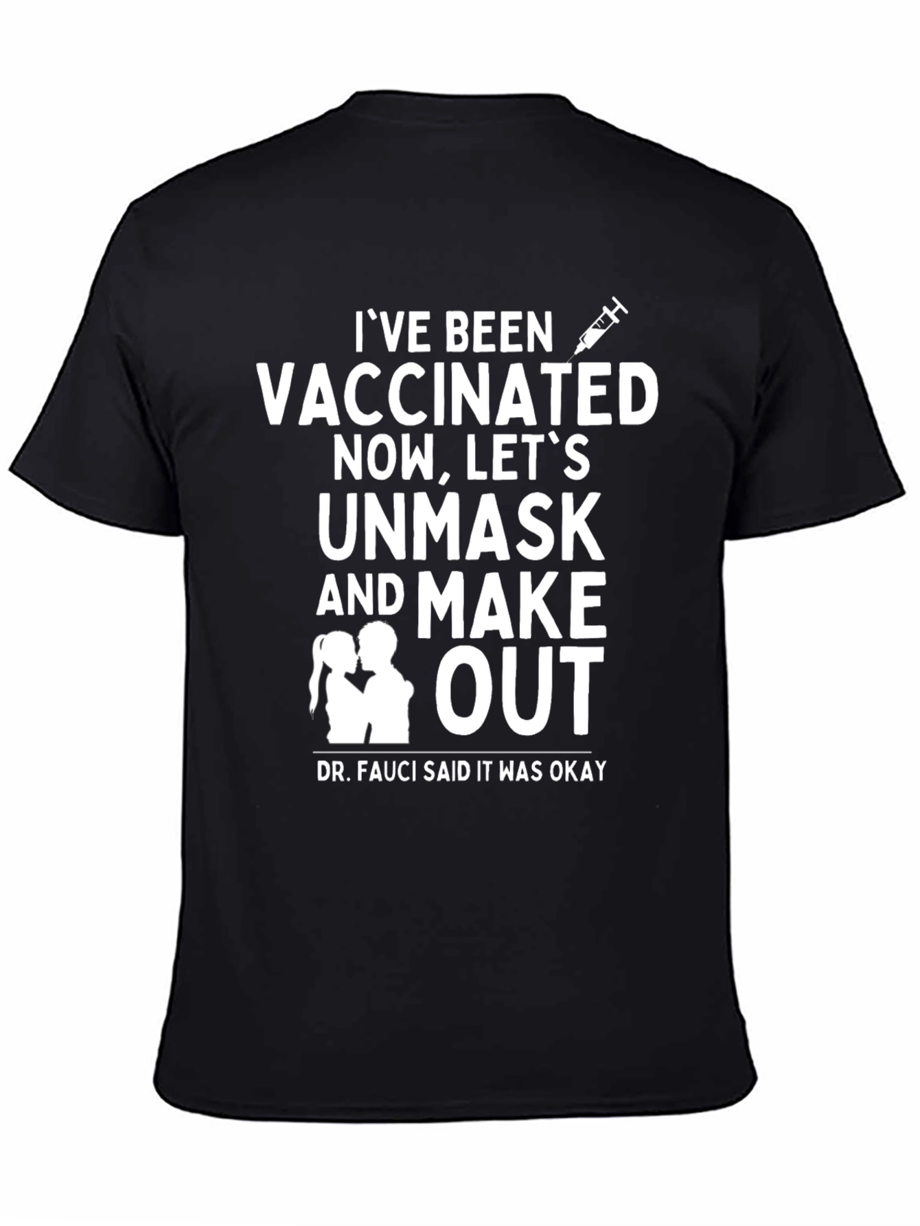 Vaccinated T-Shirt - Unmask & Make Out!