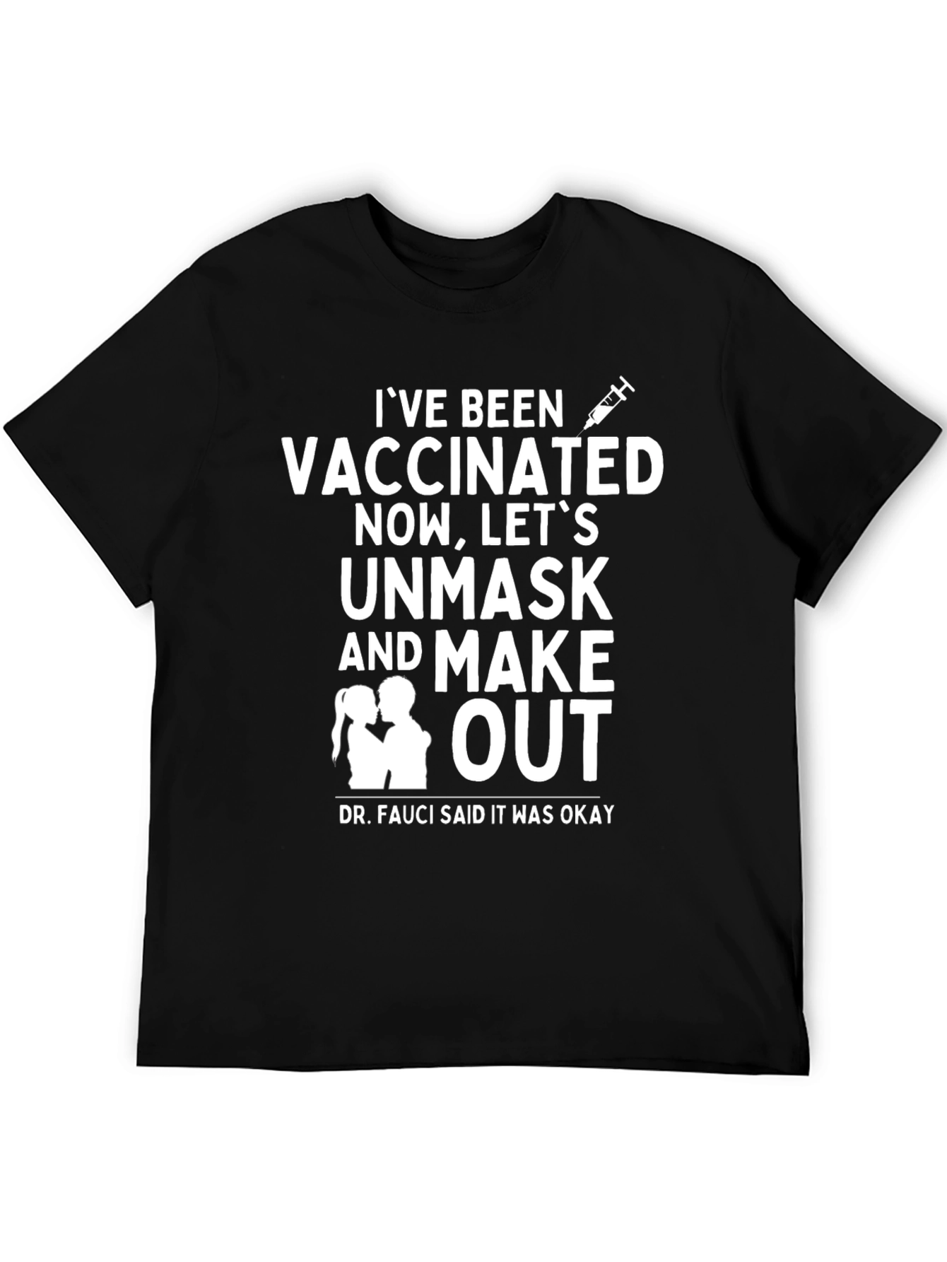 Vaccinated T-Shirt - Unmask & Make Out!