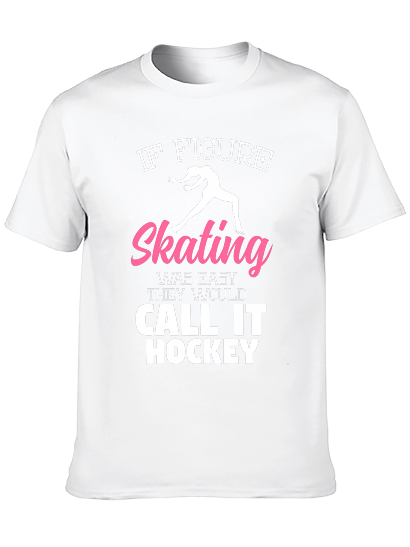 Figure Skating T-Shirt: If It Was Easy...