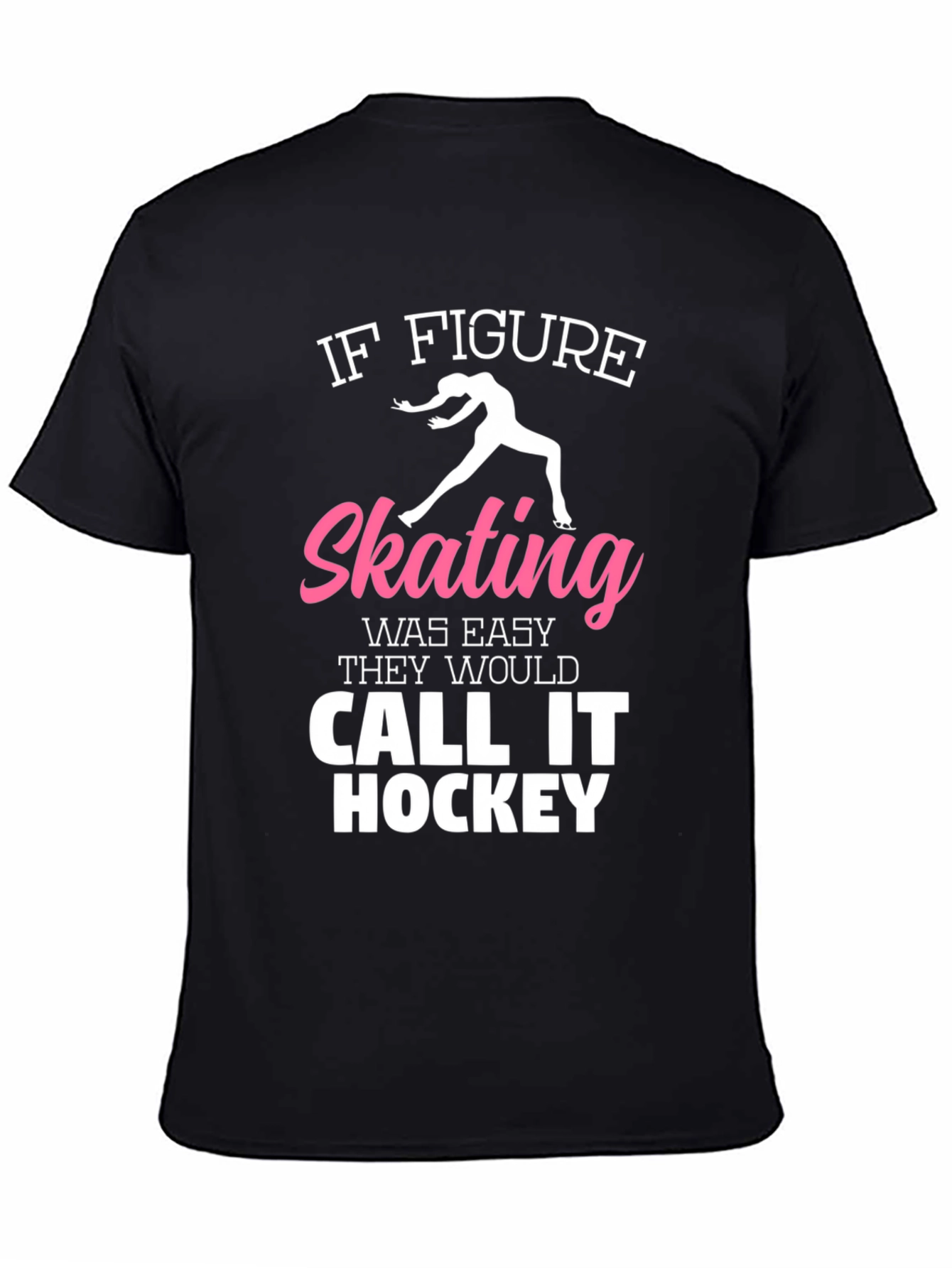 Figure Skating T-Shirt: If It Was Easy...
