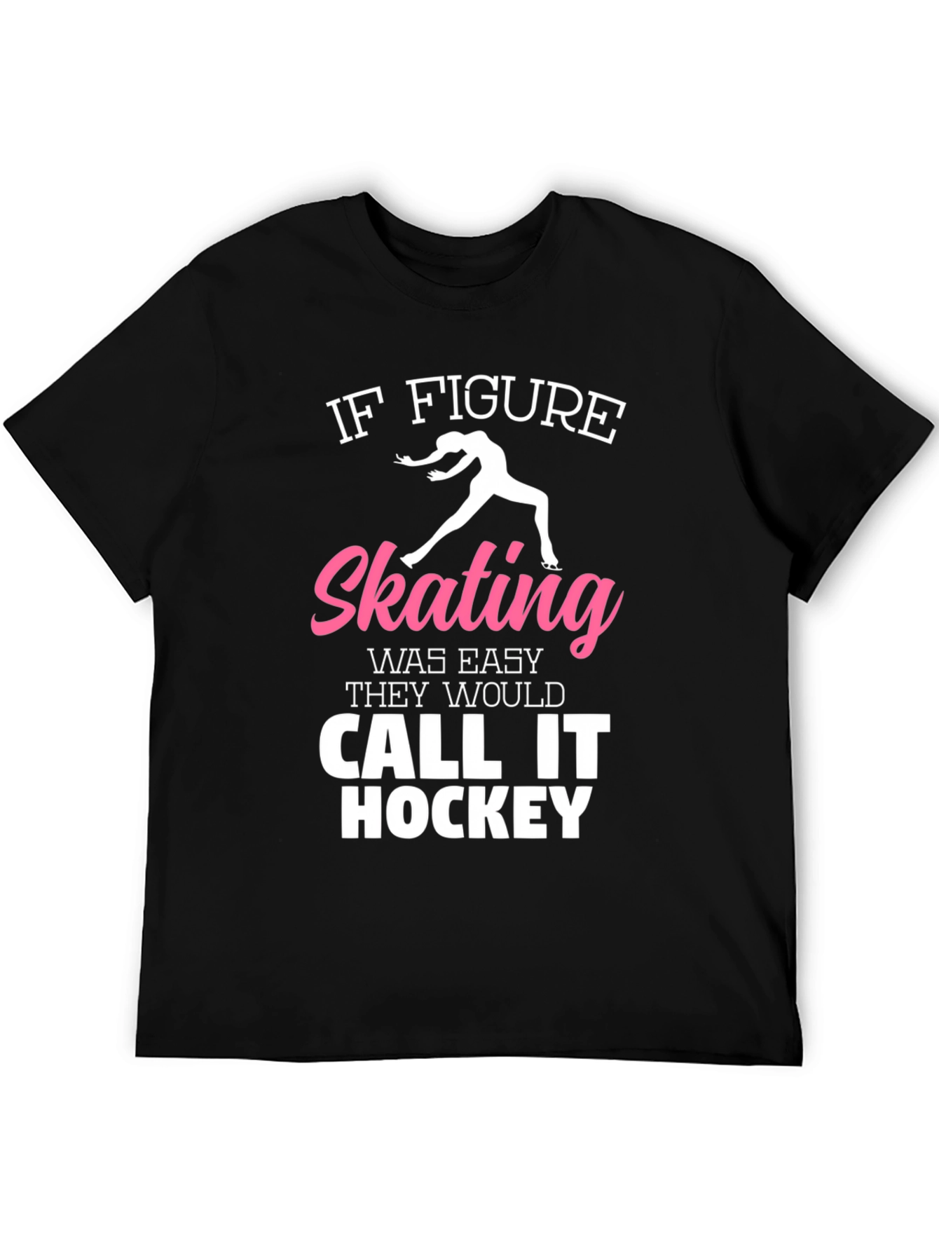 Figure Skating T-Shirt: If It Was Easy...