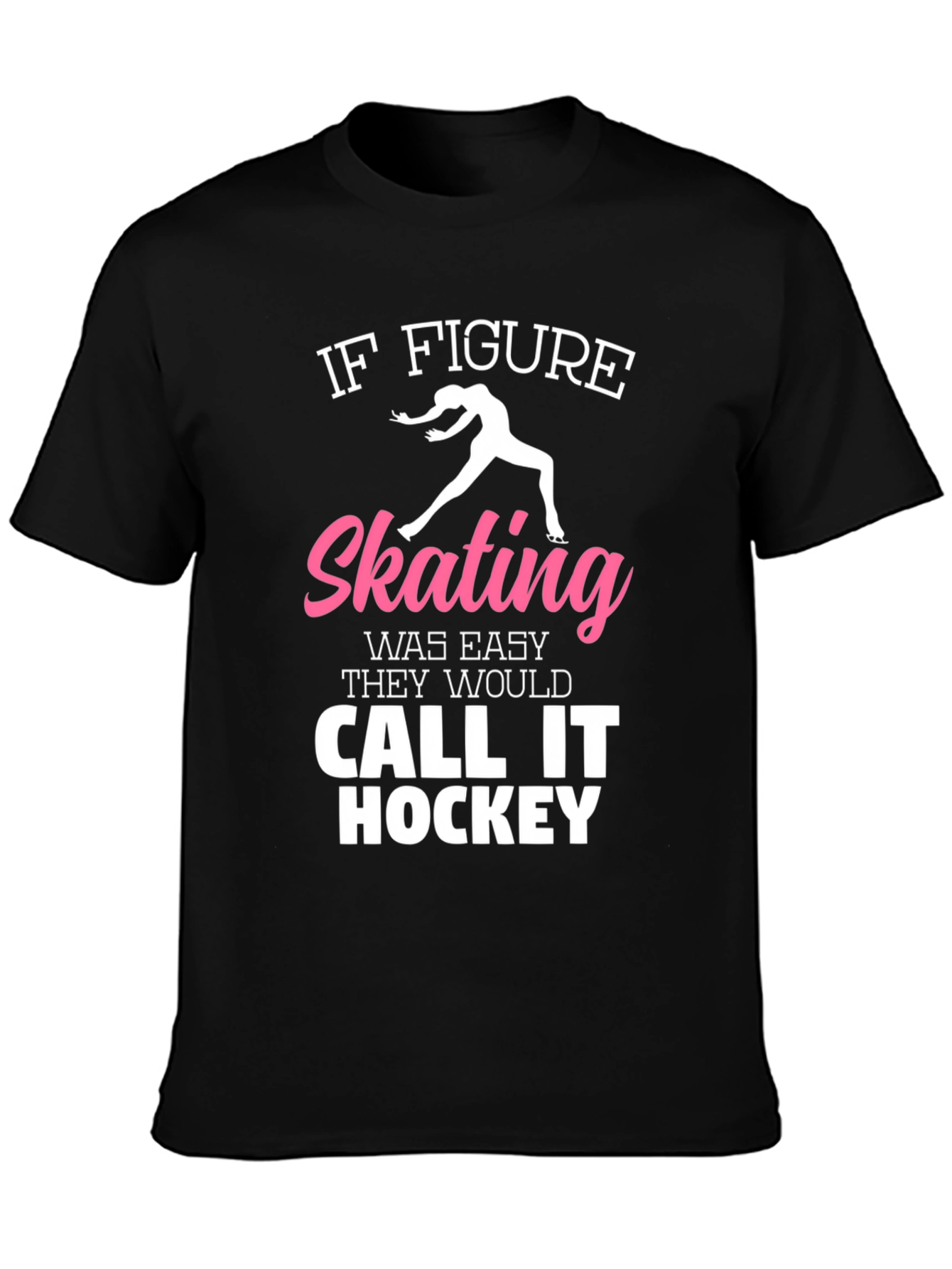 Figure Skating T-Shirt: If It Was Easy...