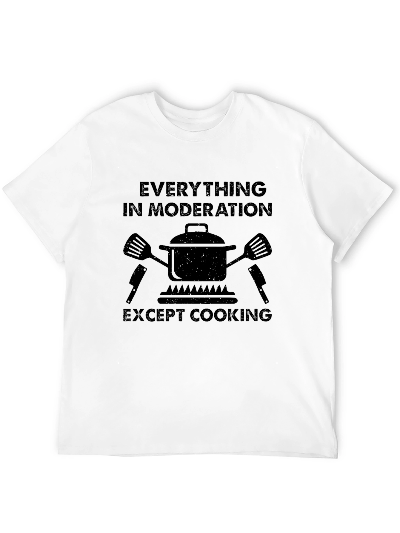 Everything in Moderation Except Cooking T-Shirt