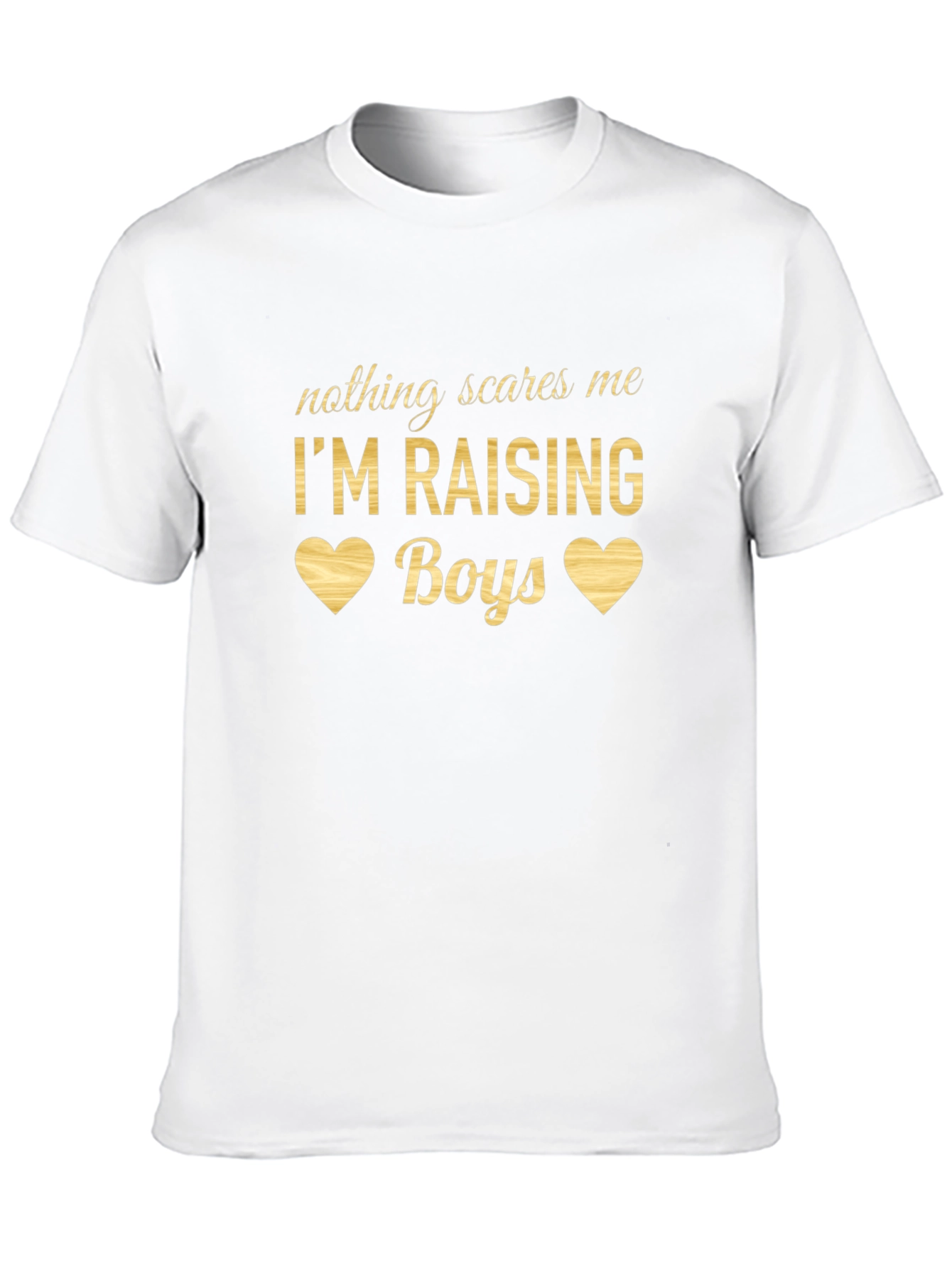 Nothing Scares Me Im Raising Boys T-Shirt