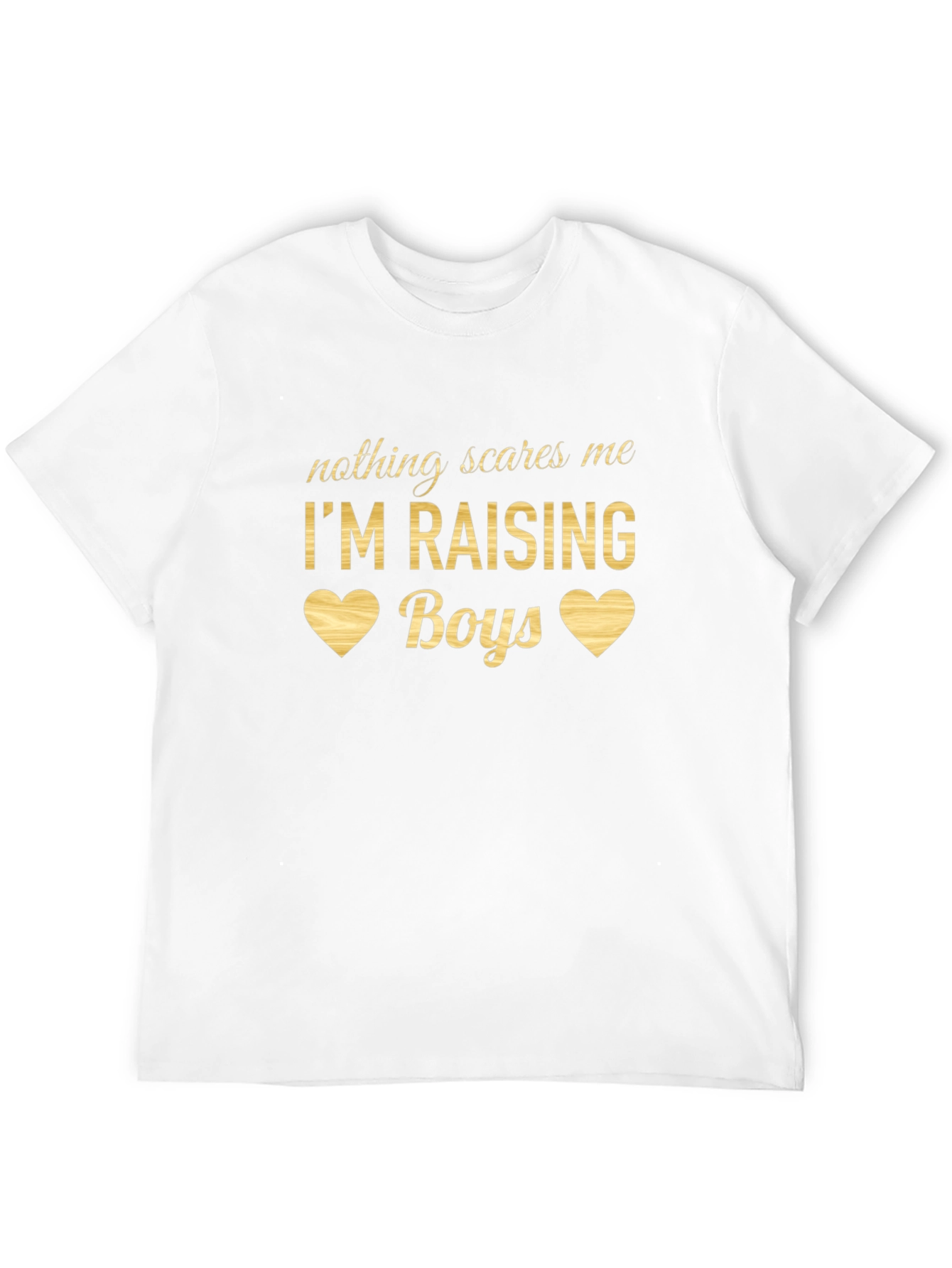 Nothing Scares Me Im Raising Boys T-Shirt