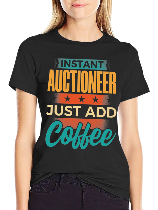 Instant Auctioneer Just Add Coffee Graphic T-Shirt