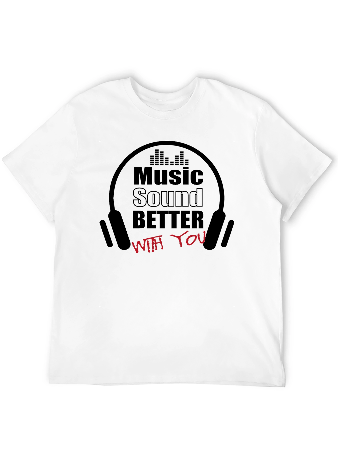 Music Sound Better T-Shirt