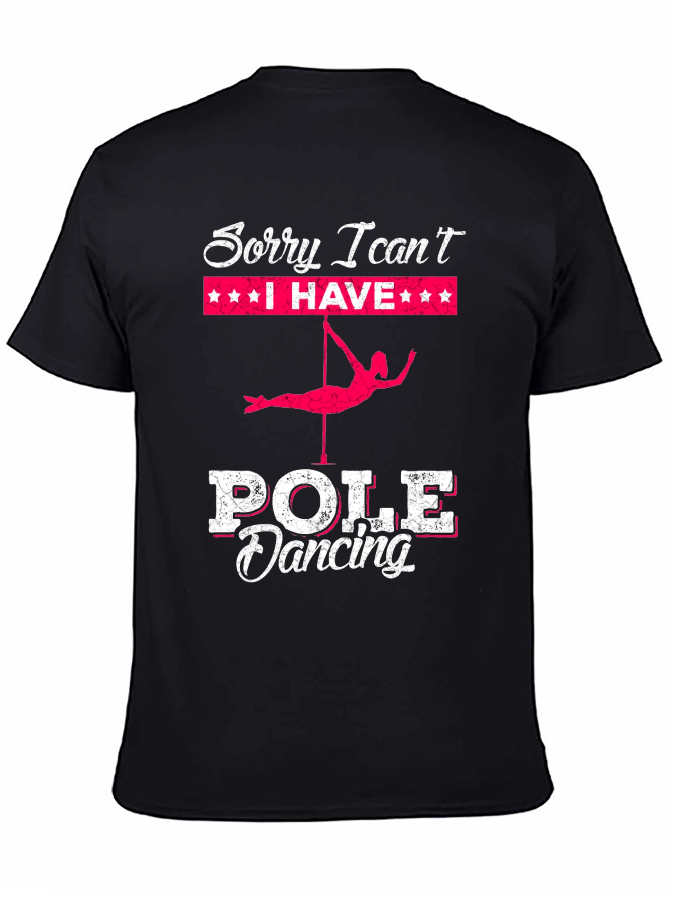 Pole Dancing T-Shirt: Sorry I Cant Pole Dancing