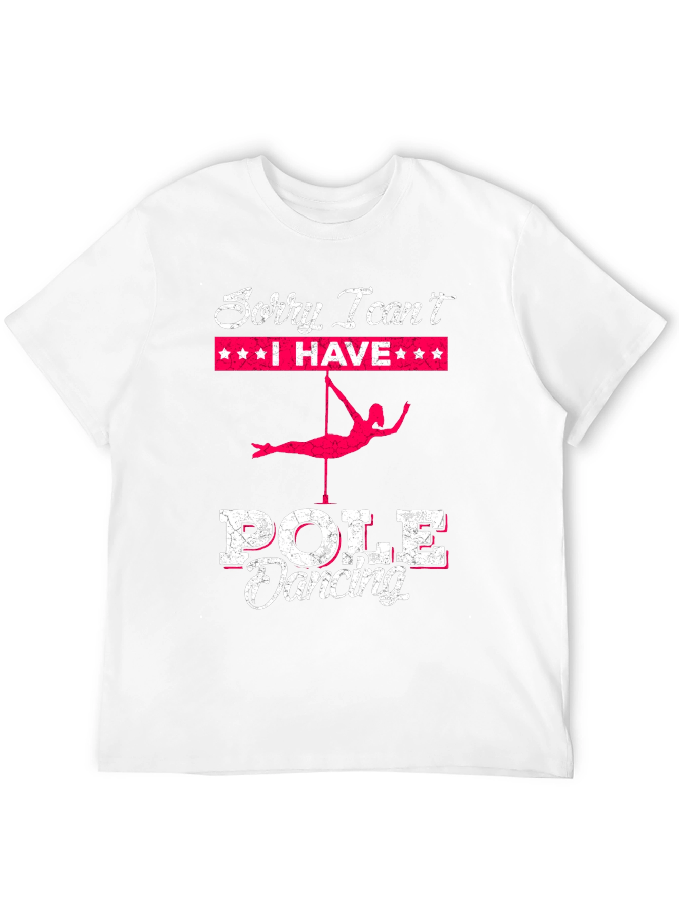 Pole Dancing T-Shirt: Sorry I Cant Pole Dancing